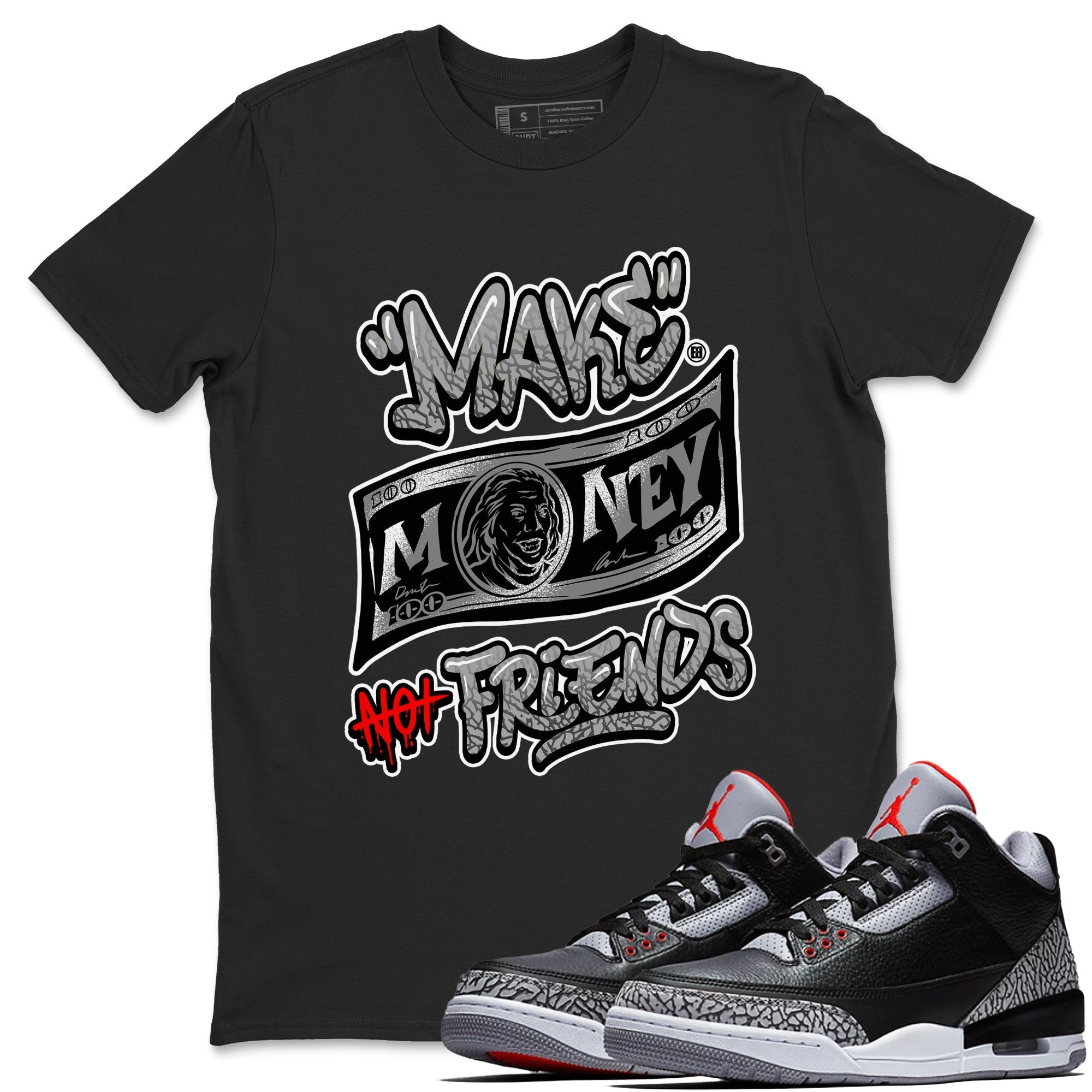 Make Money Not Friends snkmatch Tees - Air Jordan 3 Black Cement
