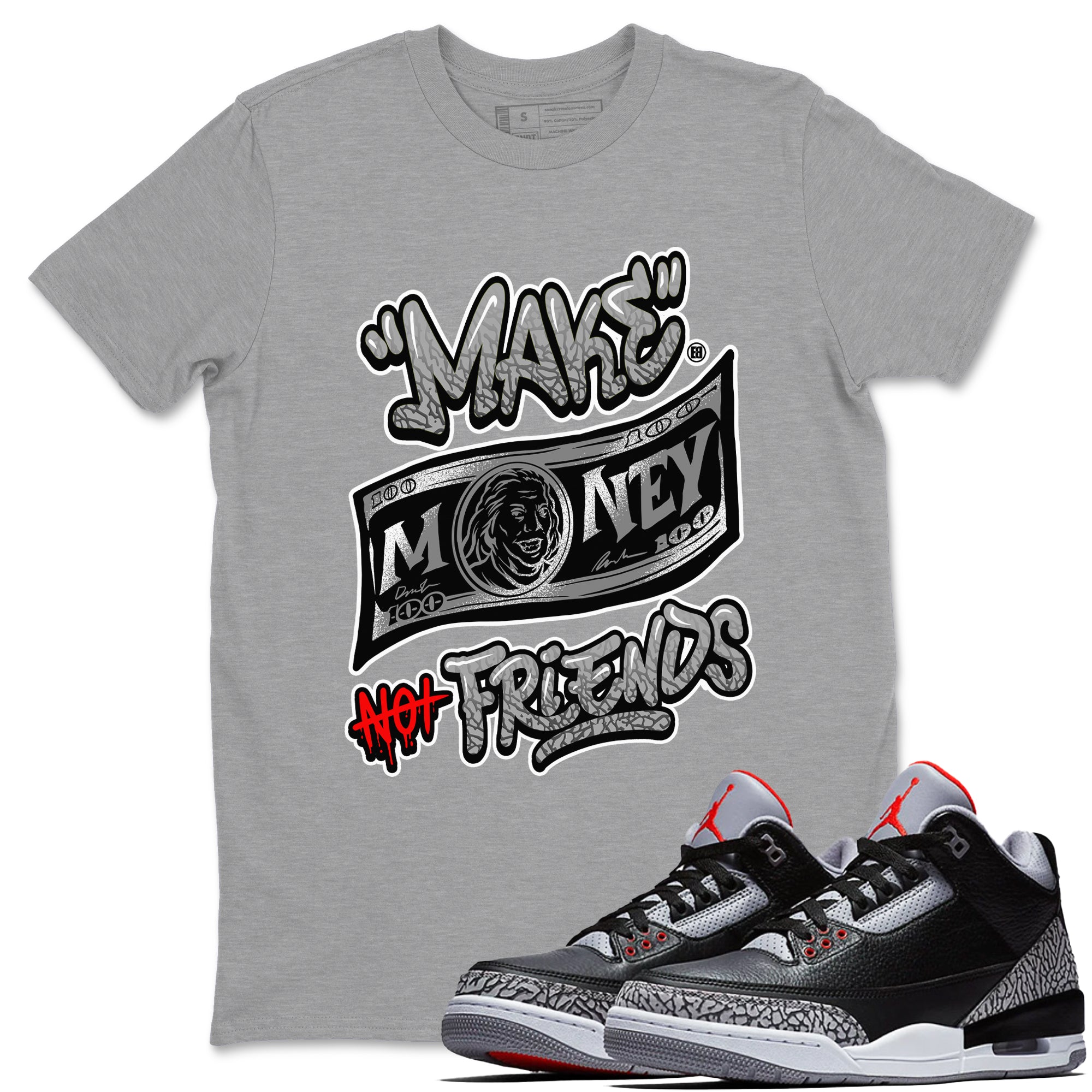 Make Money Not Friends snkmatch Tees - Air Jordan 3 Black Cement