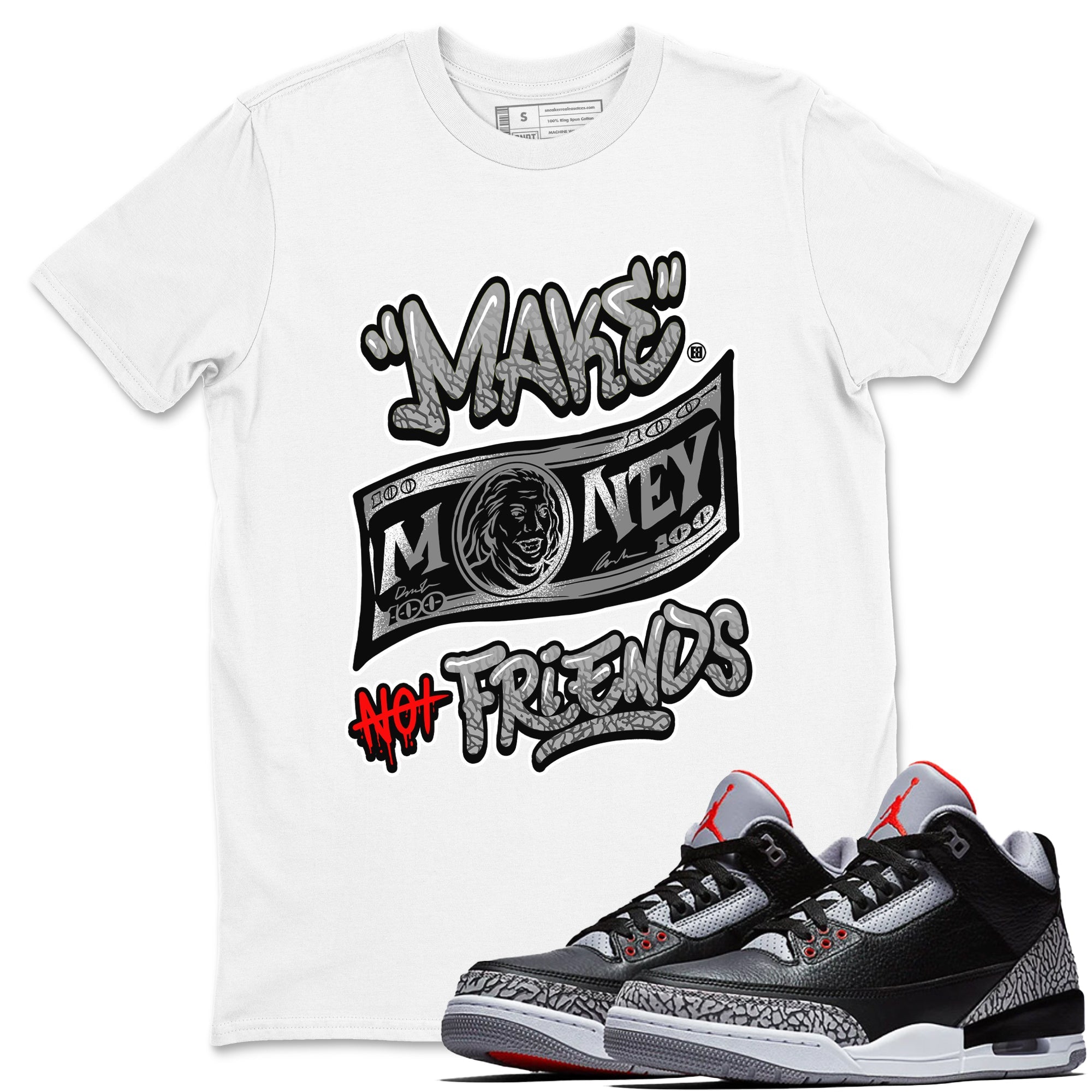Make Money Not Friends snkmatch Tees - Air Jordan 3 Black Cement
