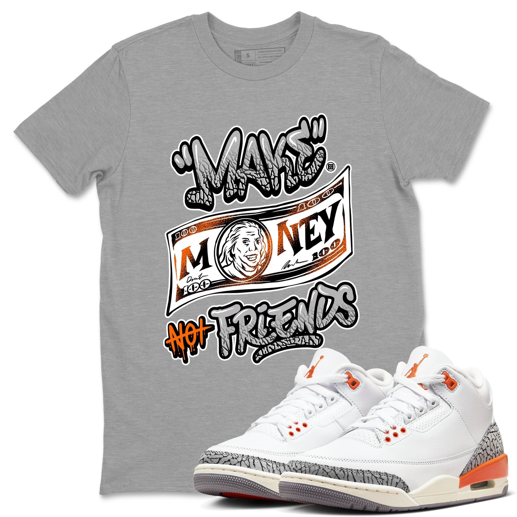 Make Money Not Friends snkmatch Tees - Air Jordan 3 Georgia Peach