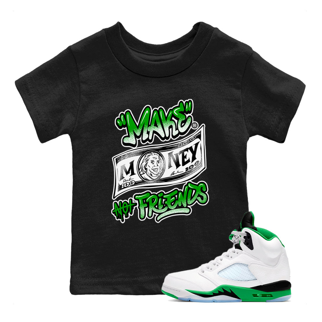 Make Money Not Friends snkmatch Tees Kids - Air Jordan 5 Lucky Green