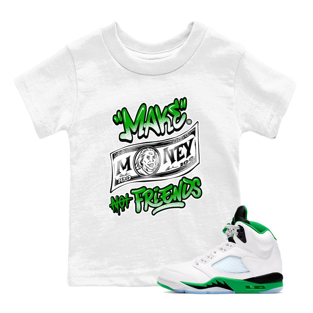 Make Money Not Friends snkmatch Tees Kids - Air Jordan 5 Lucky Green