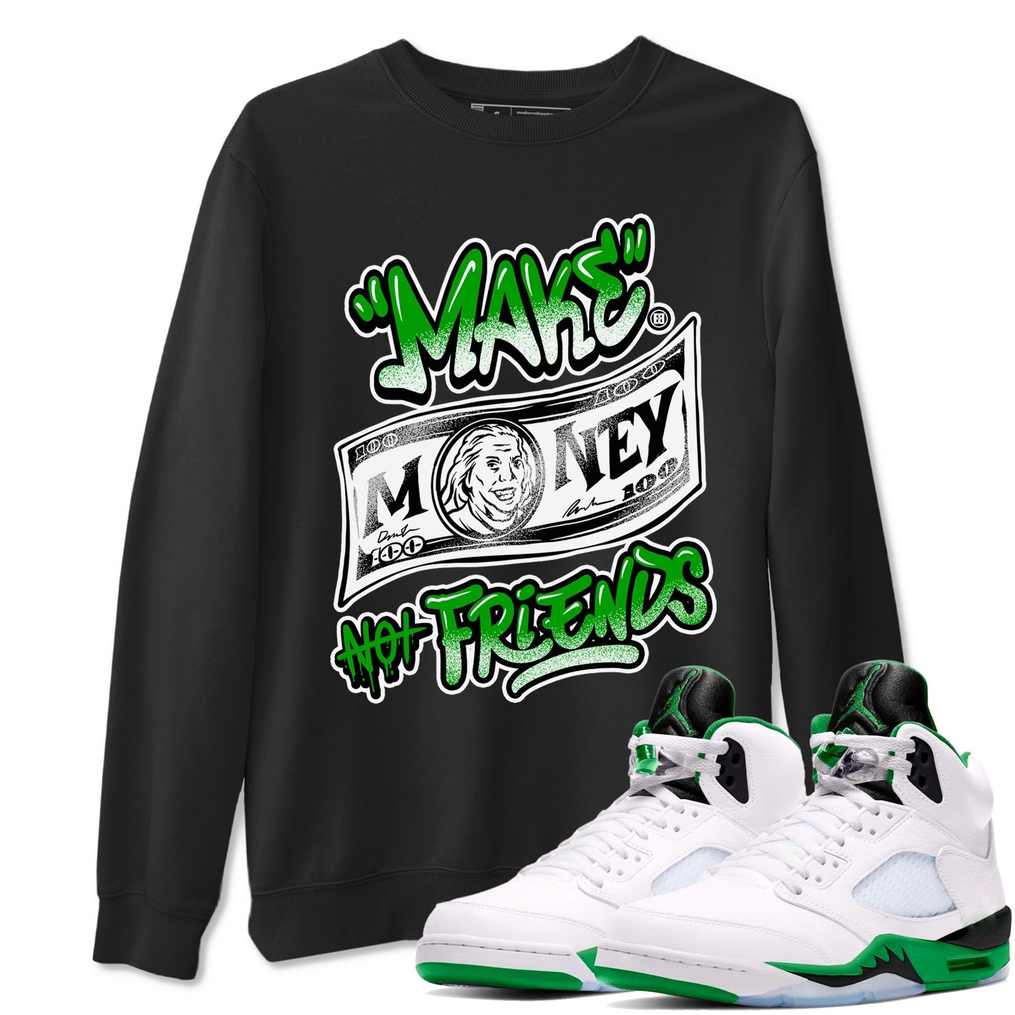 Make Money Not Friends snkmatch Tees - Air Jordan 5 Lucky Green