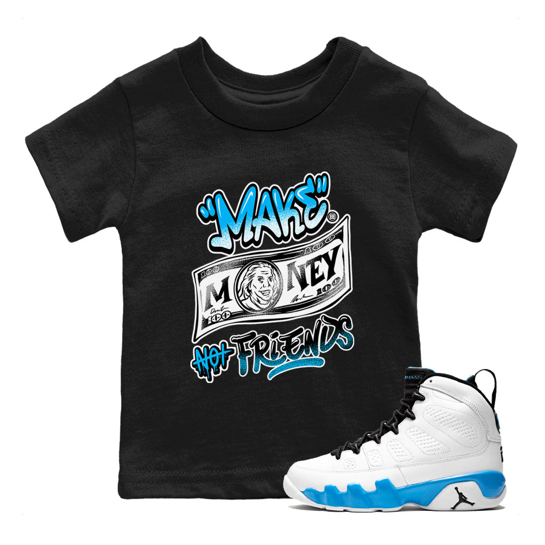 Make Money Not Friends snkmatch Tees Kids - Air Jordan 9 Powder Blue