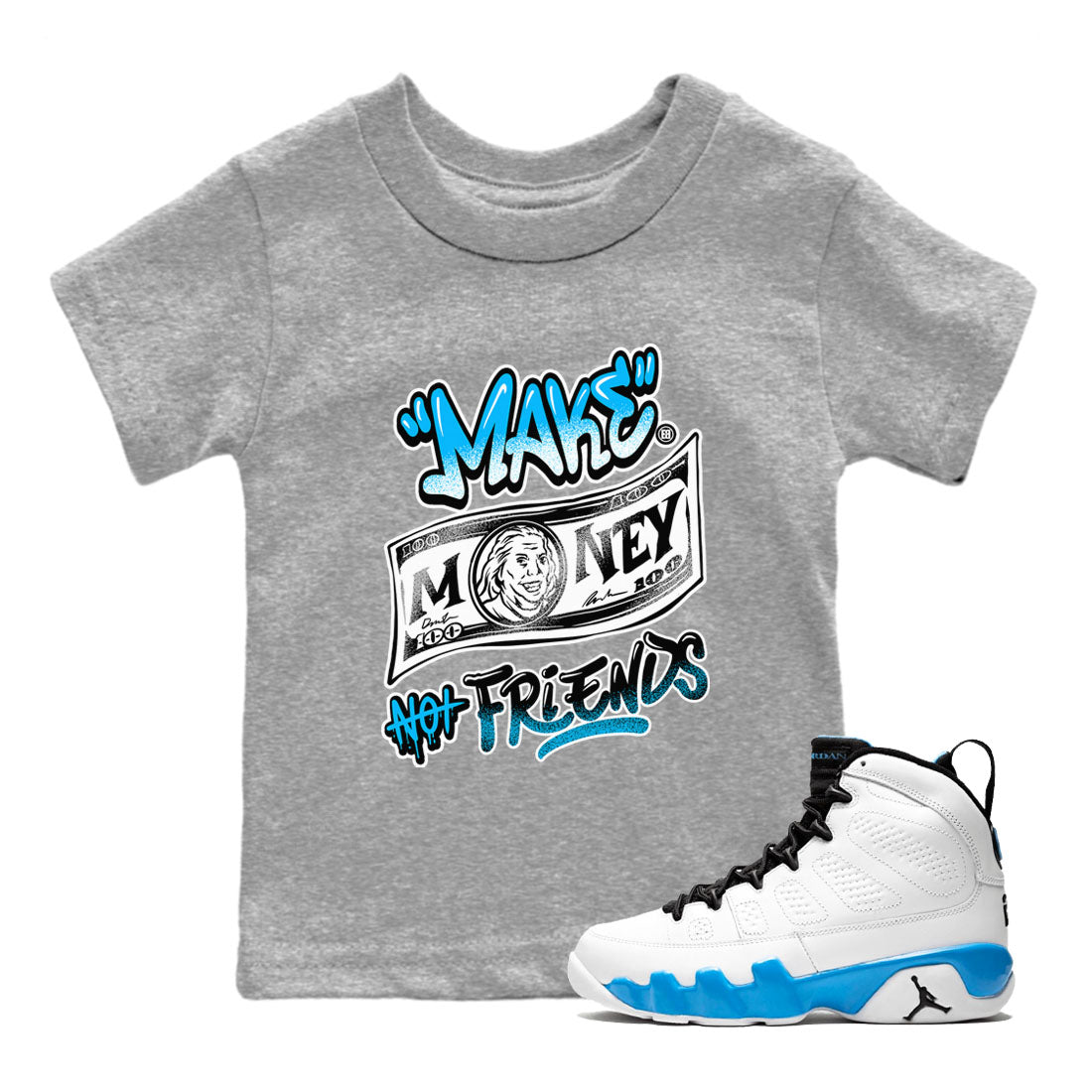 Make Money Not Friends snkmatch Tees Kids - Air Jordan 9 Powder Blue