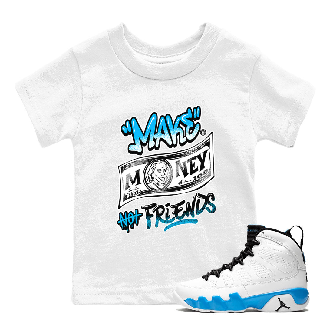 Make Money Not Friends snkmatch Tees Kids - Air Jordan 9 Powder Blue