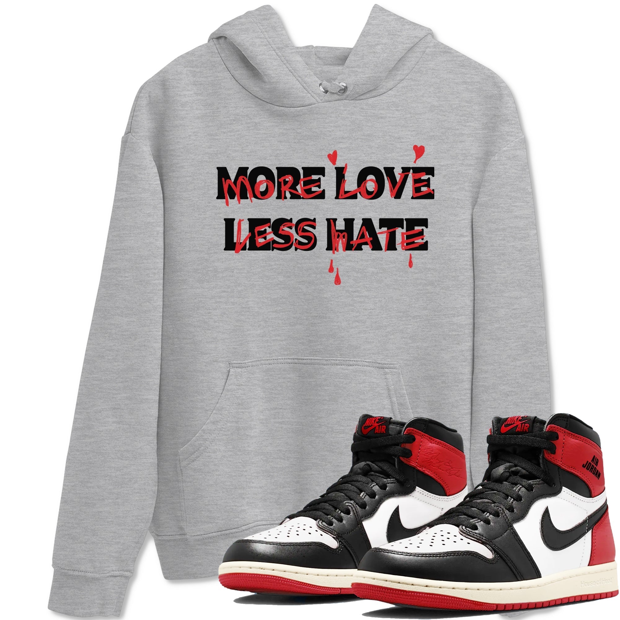 More Love Less Hate snkmatch Tees - Air Jordan 1 Black Toe Reimagined