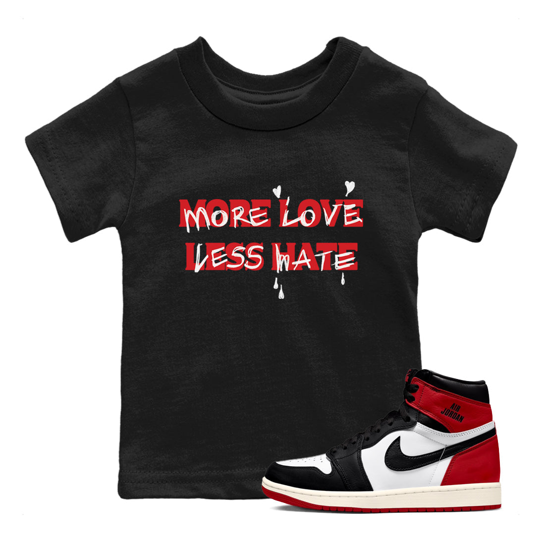 More Love Less Hate snkmatch Tees Kids - Air Jordan 1 Black Toe Reimagined