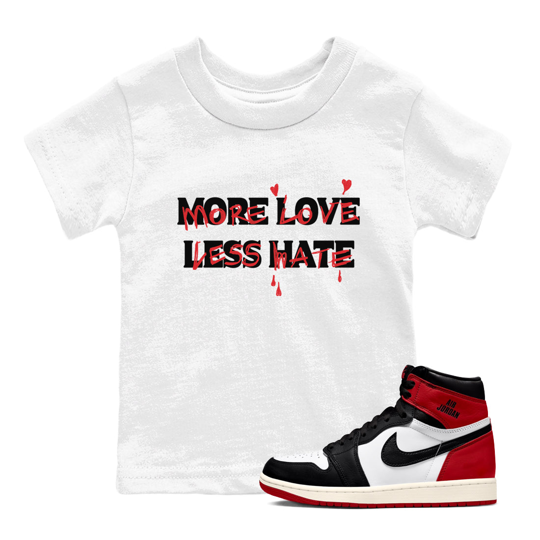 More Love Less Hate snkmatch Tees Kids - Air Jordan 1 Black Toe Reimagined