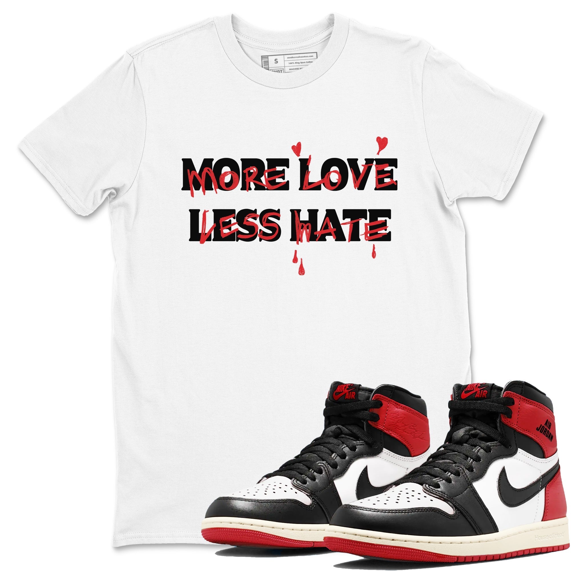 More Love Less Hate snkmatch Tees - Air Jordan 1 Black Toe Reimagined