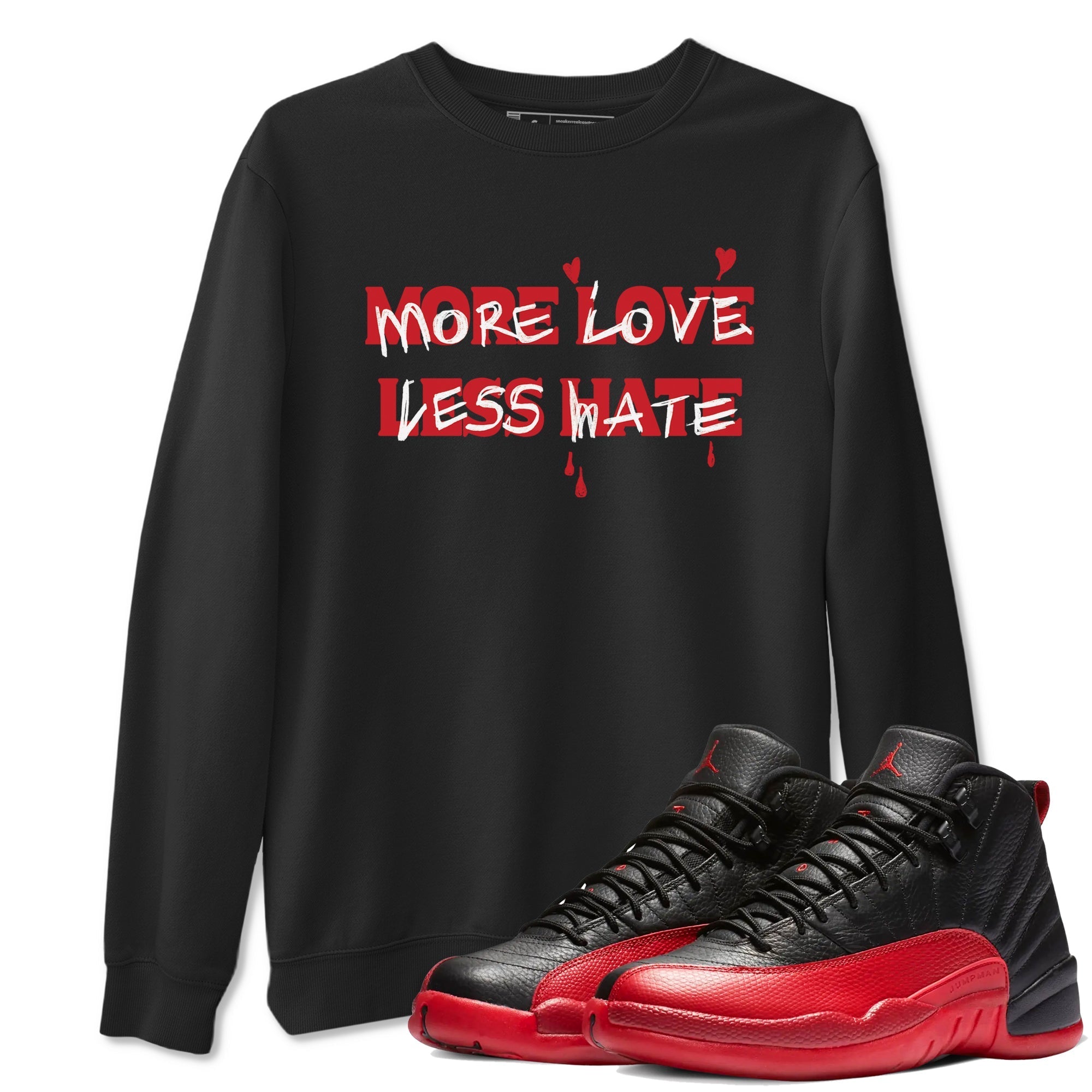 More Love Less Hate snkmatch Tees - Air Jordan 12 Flu Game
