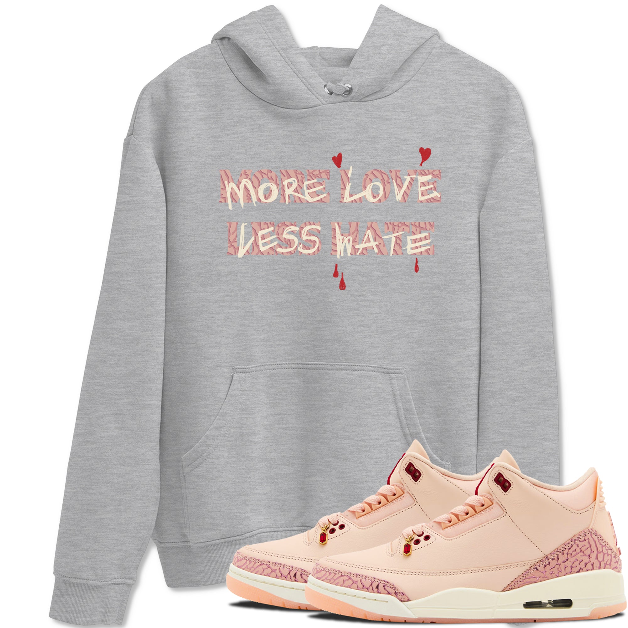 More Love Less Hate snkmatch Tees - Air Jordan 3 Valentines Day