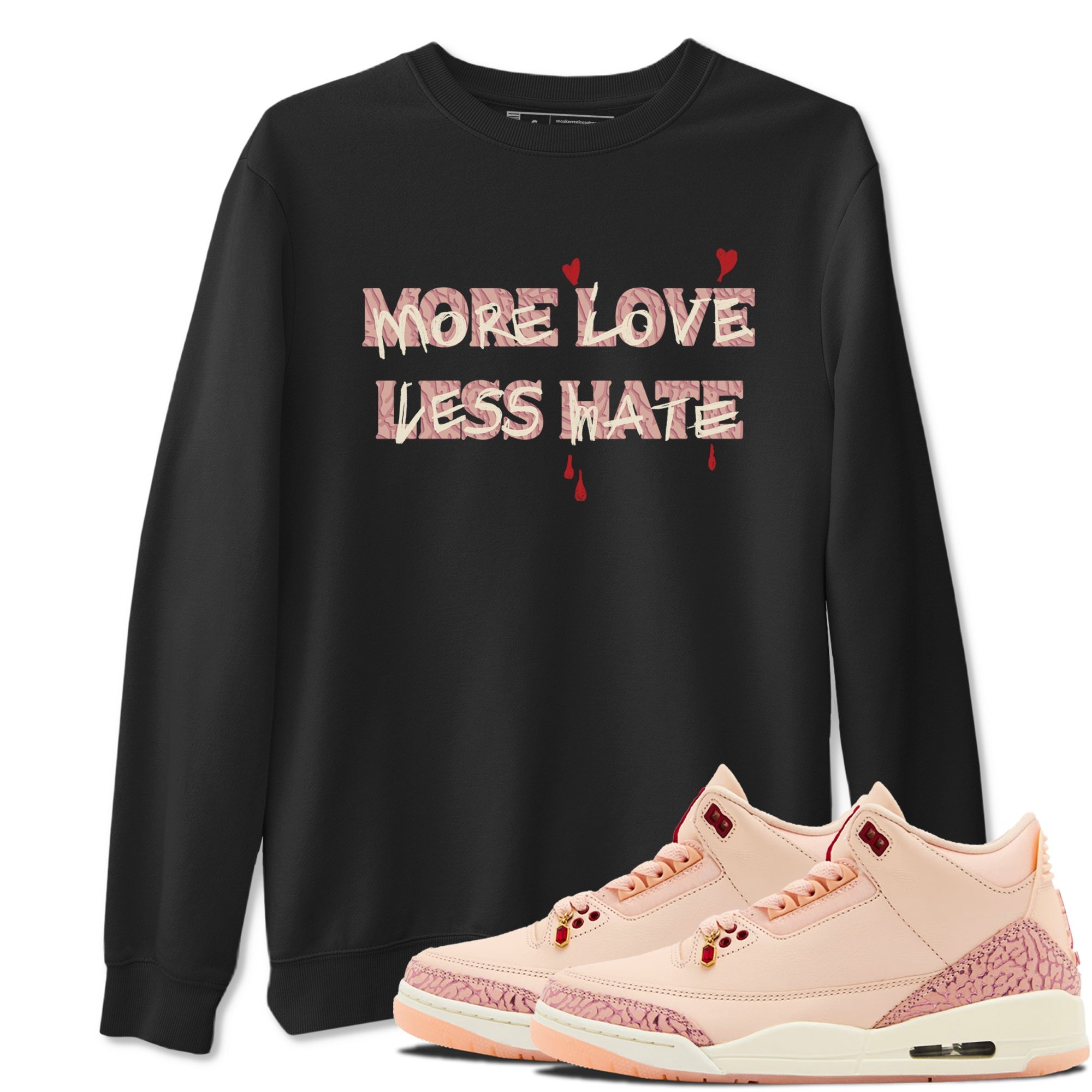 More Love Less Hate snkmatch Tees - Air Jordan 3 Valentines Day