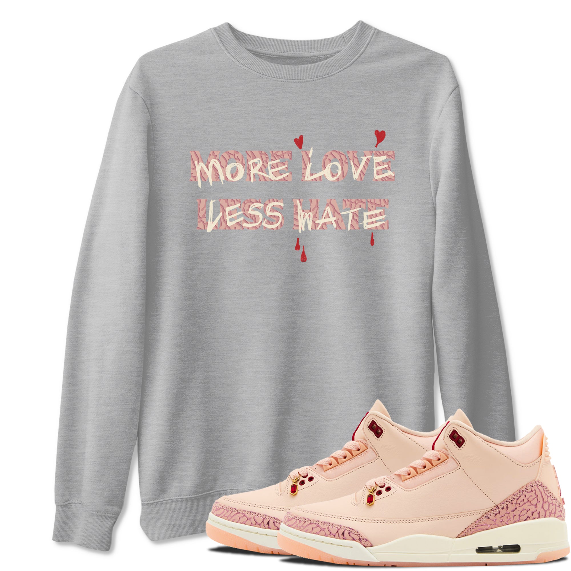 More Love Less Hate snkmatch Tees - Air Jordan 3 Valentines Day