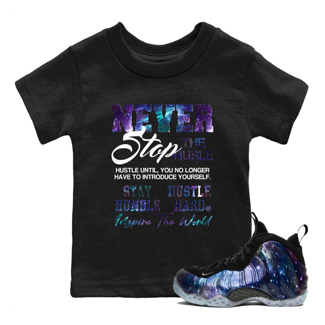 Never Stop The Hustle snkmatch Tees Kids - Air Foamposite One Galaxy