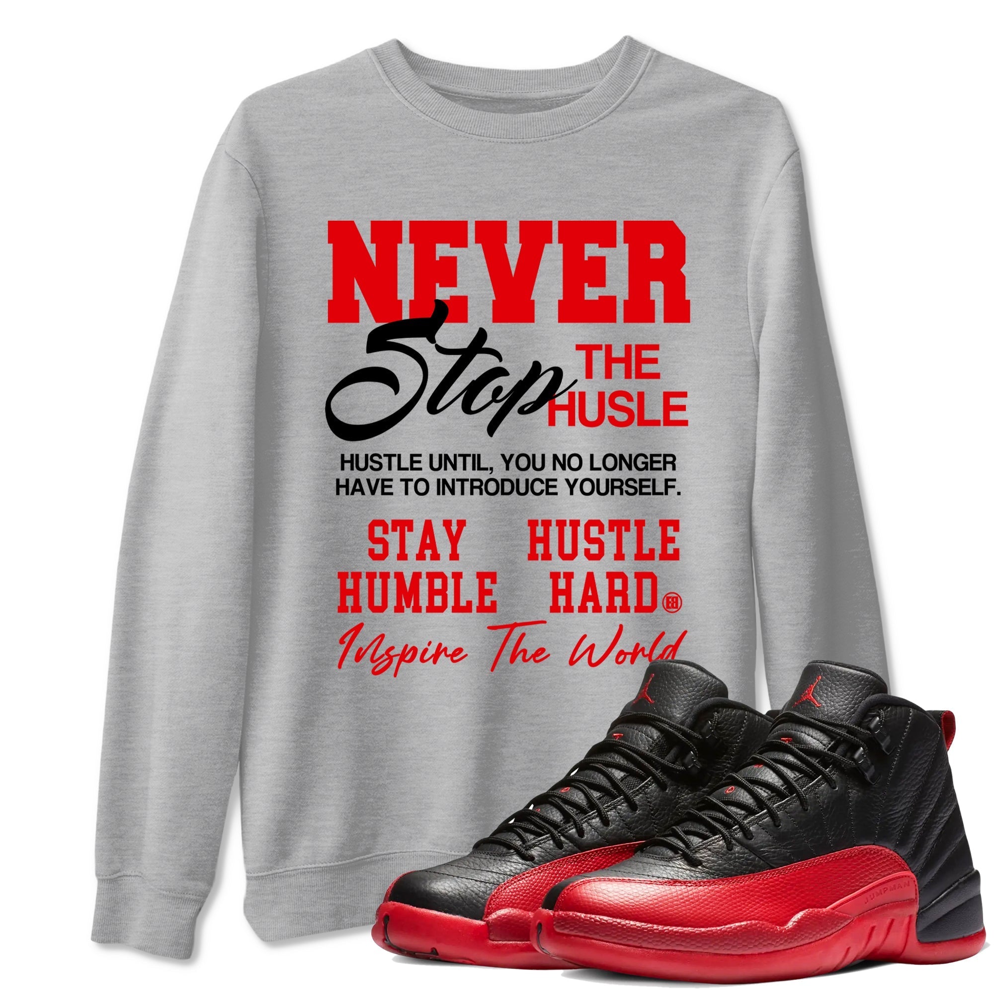 Never Stop The Hustle snkmatch Tees - Air Jordan 12 Flu Game