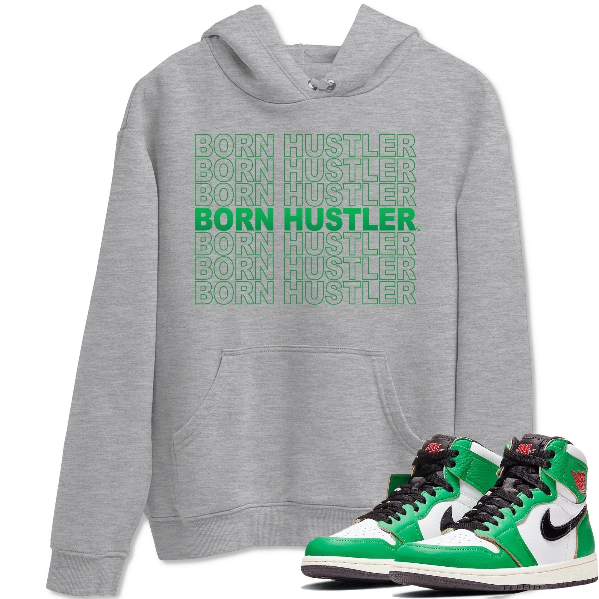 Born Hustler Unisex Tops - Air Jordan 1 Lucky Green