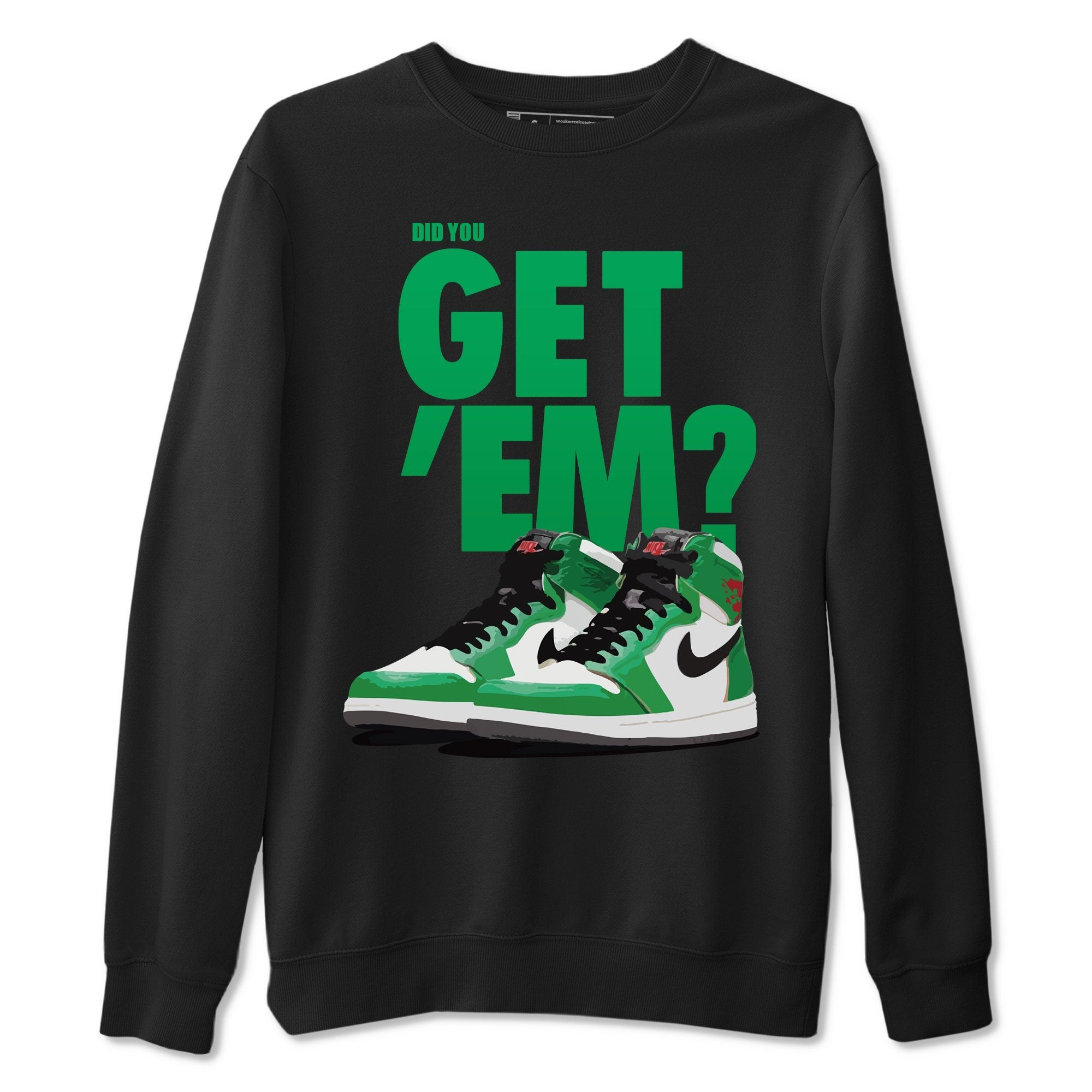Did You Get 'Em Unisex Tops - Air Jordan 1 Lucky Green