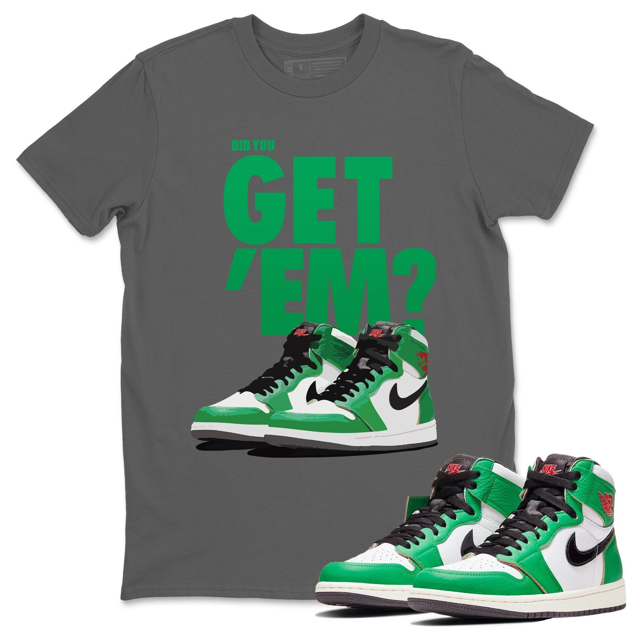 Did You Get 'Em Unisex Tops - Air Jordan 1 Lucky Green