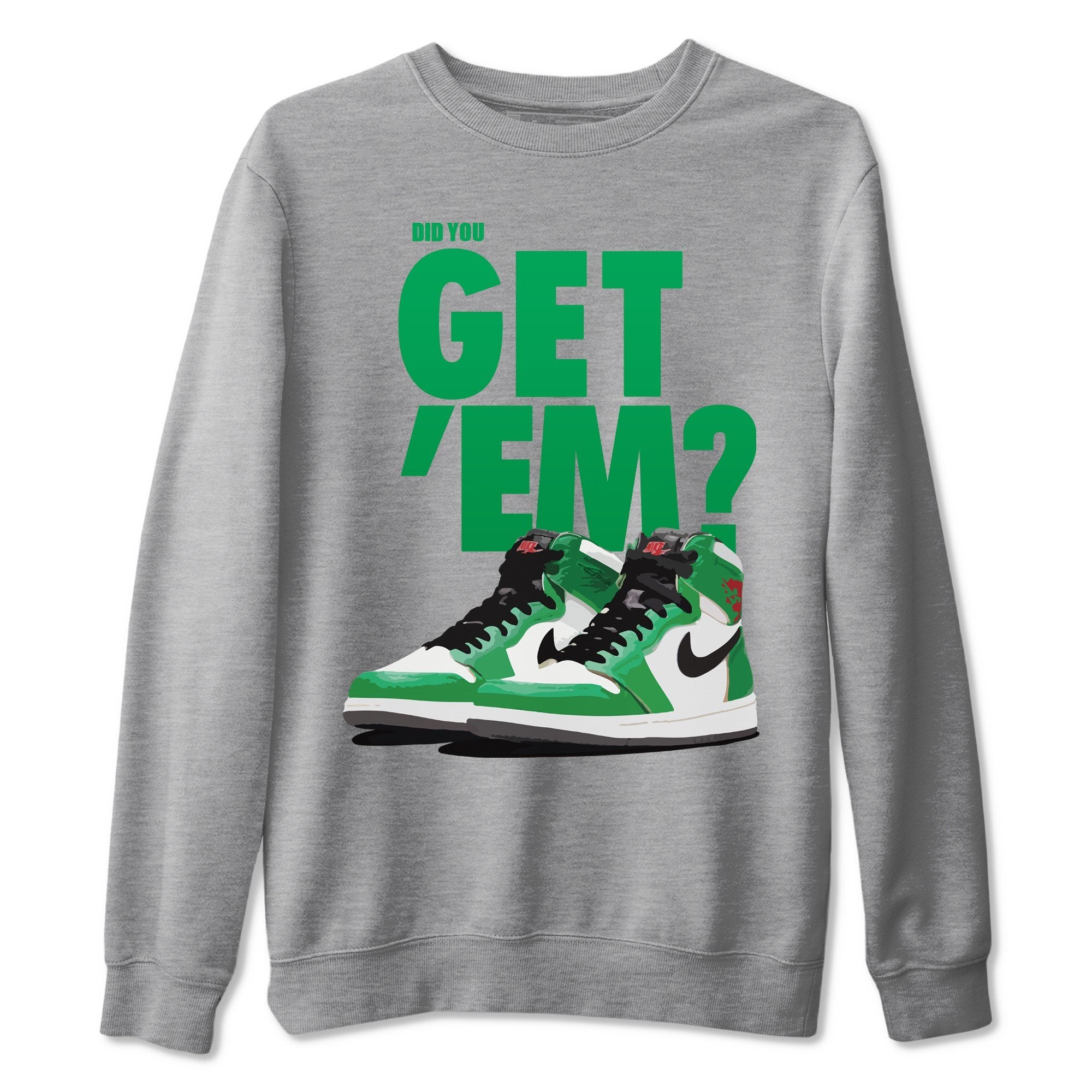 Did You Get 'Em Unisex Tops - Air Jordan 1 Lucky Green