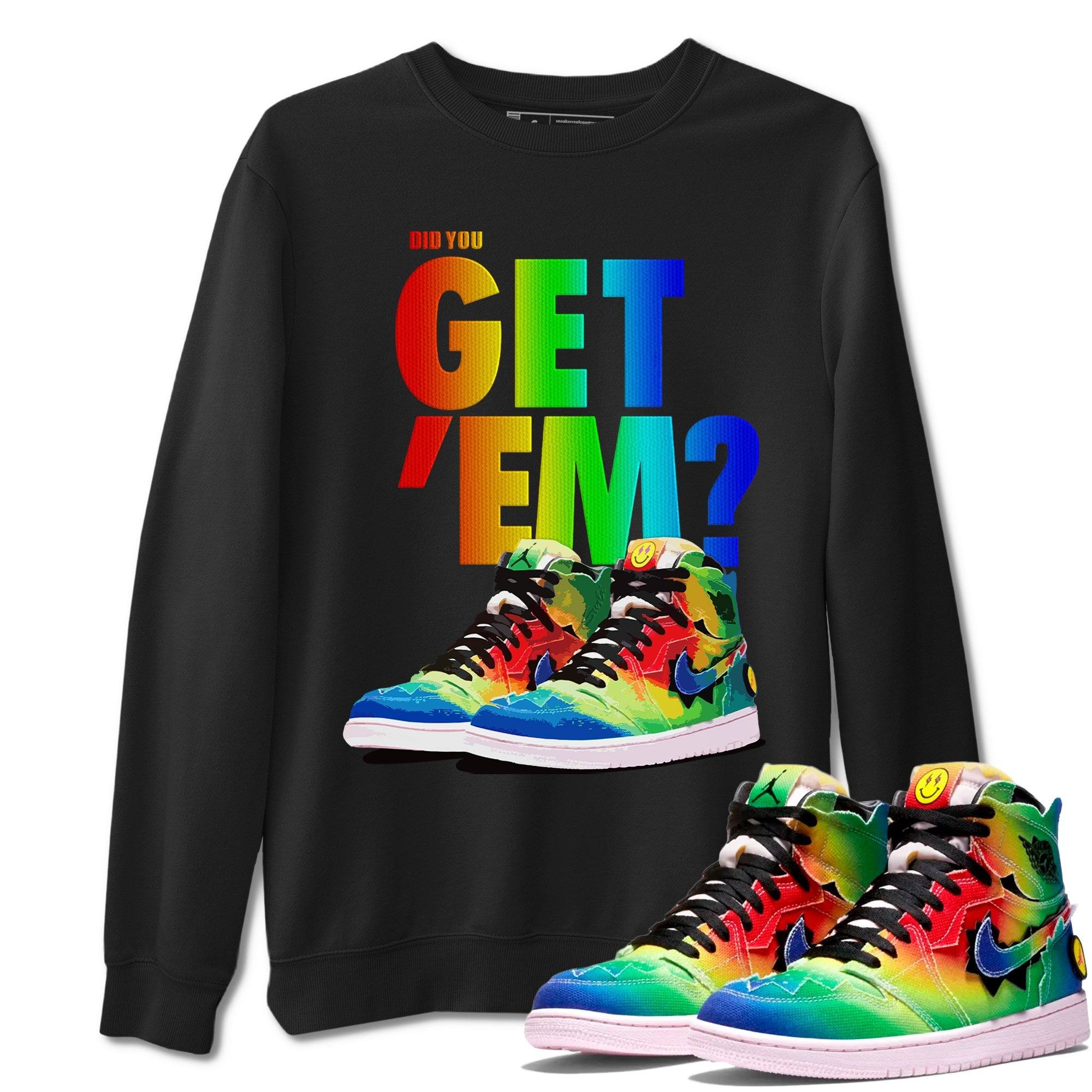 Did You Get 'Em Unisex Tops - Air Jordan 1 J Balvin