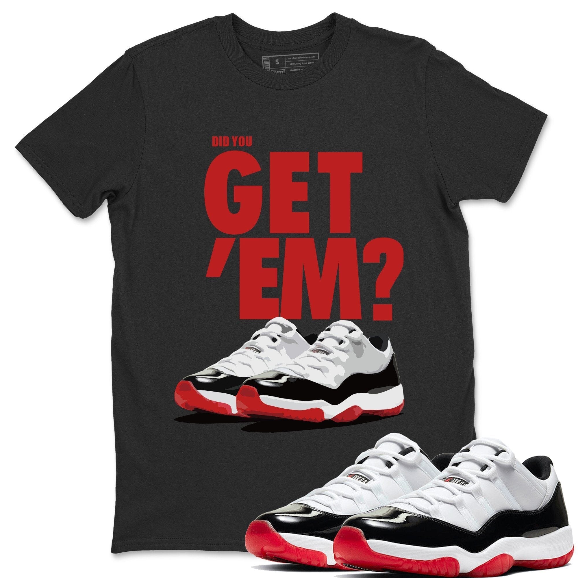 Did You Get 'Em Unisex Tops - Air Jordan 11 Concord Bred