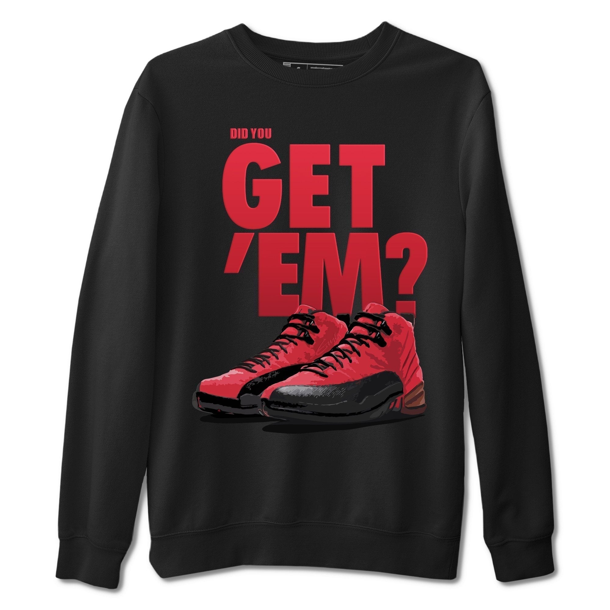 Did You Get 'Em Unisex Tops - Air Jordan 12 Reverse Flu Game