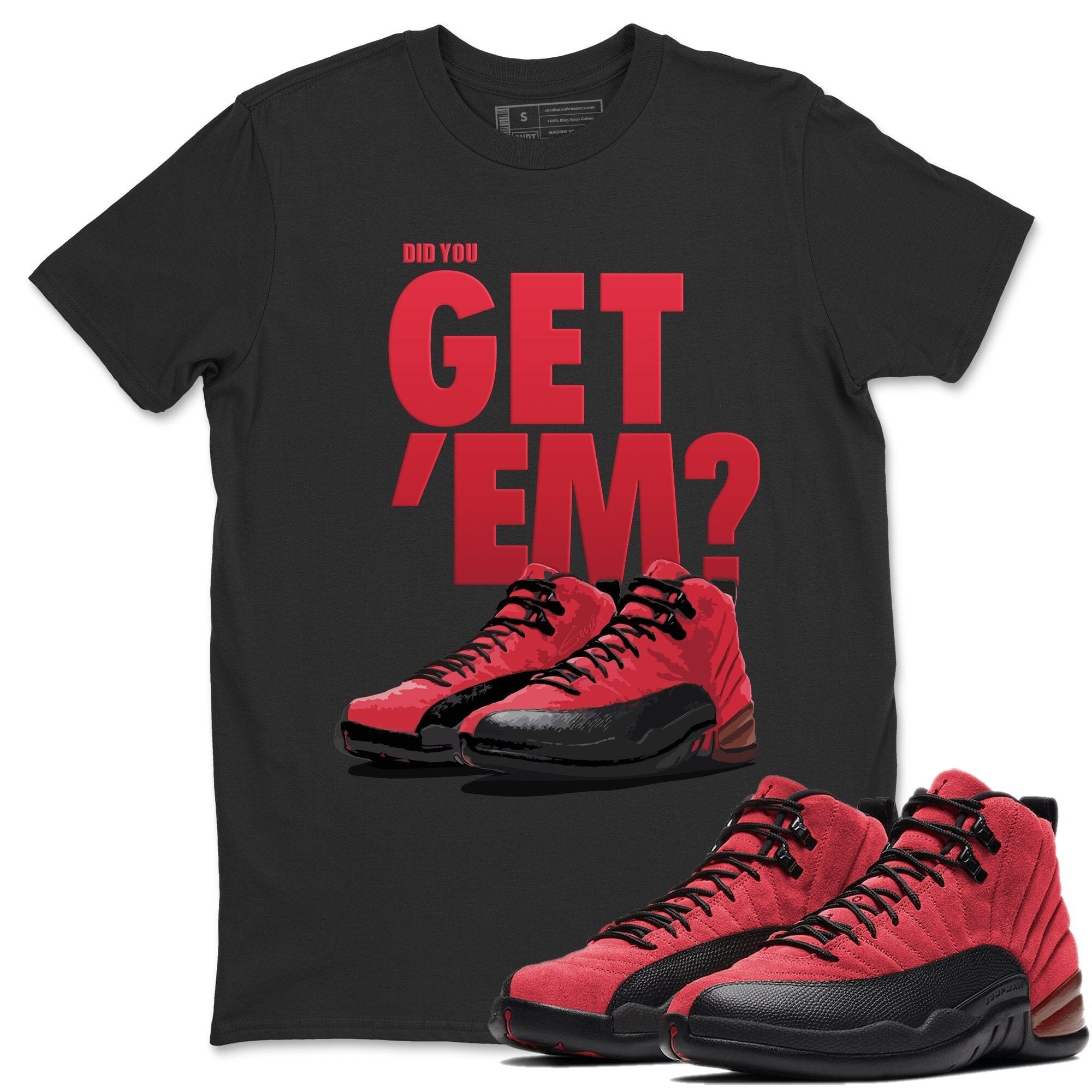 Did You Get 'Em Unisex Tops - Air Jordan 12 Reverse Flu Game