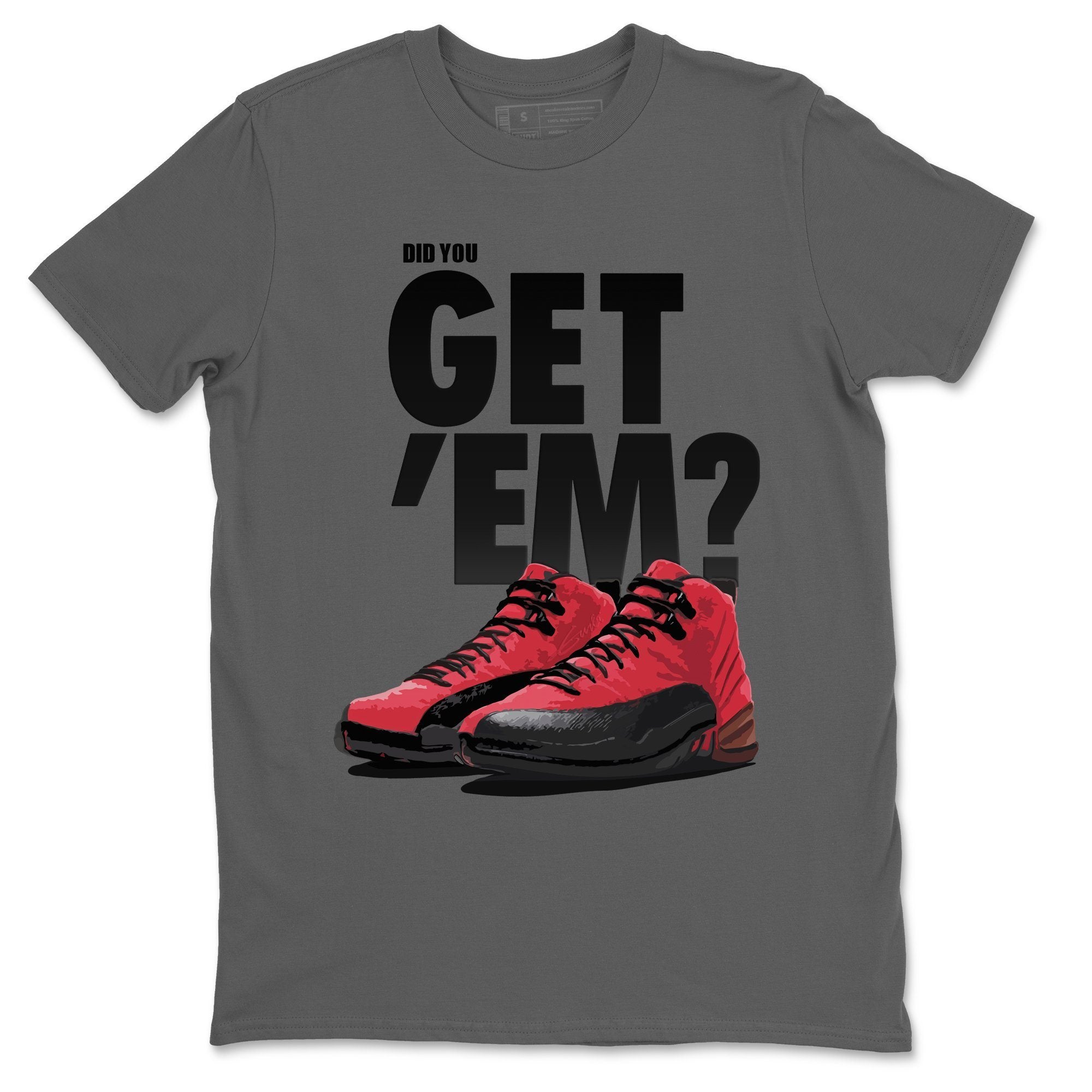Did You Get 'Em Unisex Tops - Air Jordan 12 Reverse Flu Game