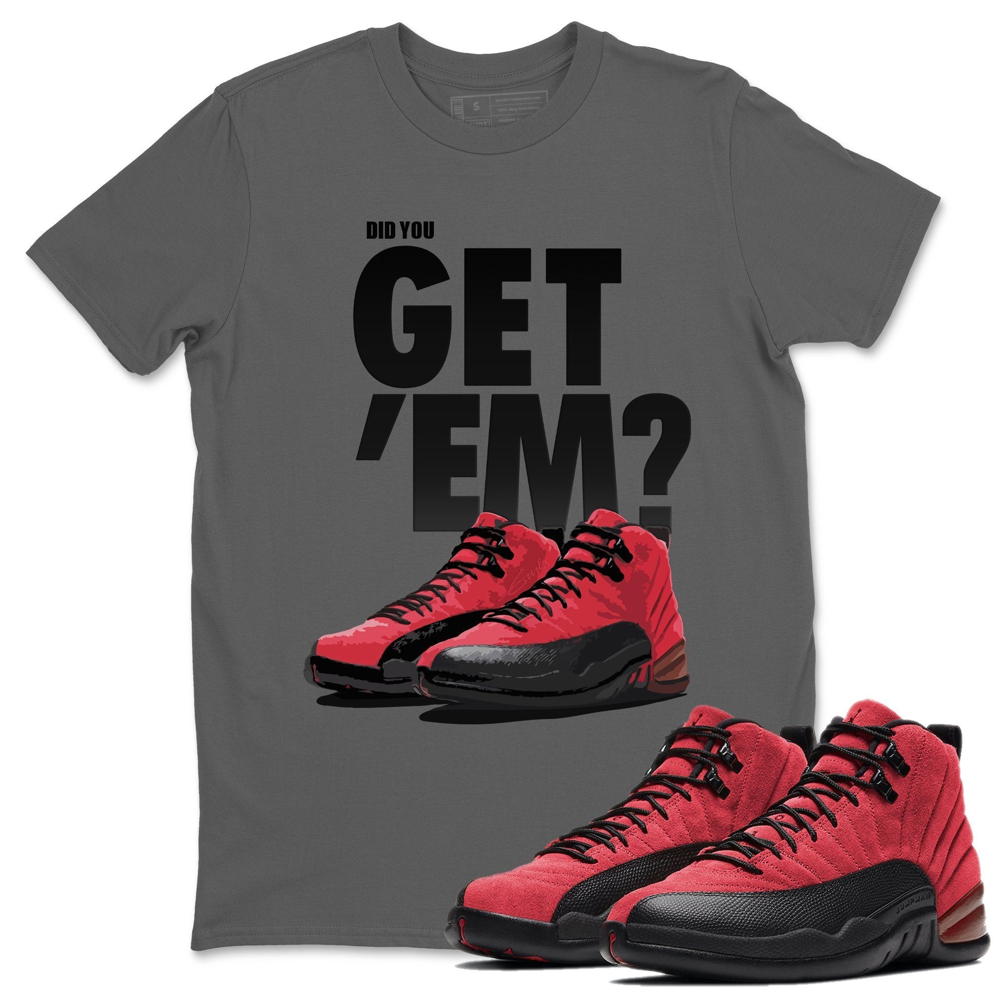 Did You Get 'Em Unisex Tops - Air Jordan 12 Reverse Flu Game