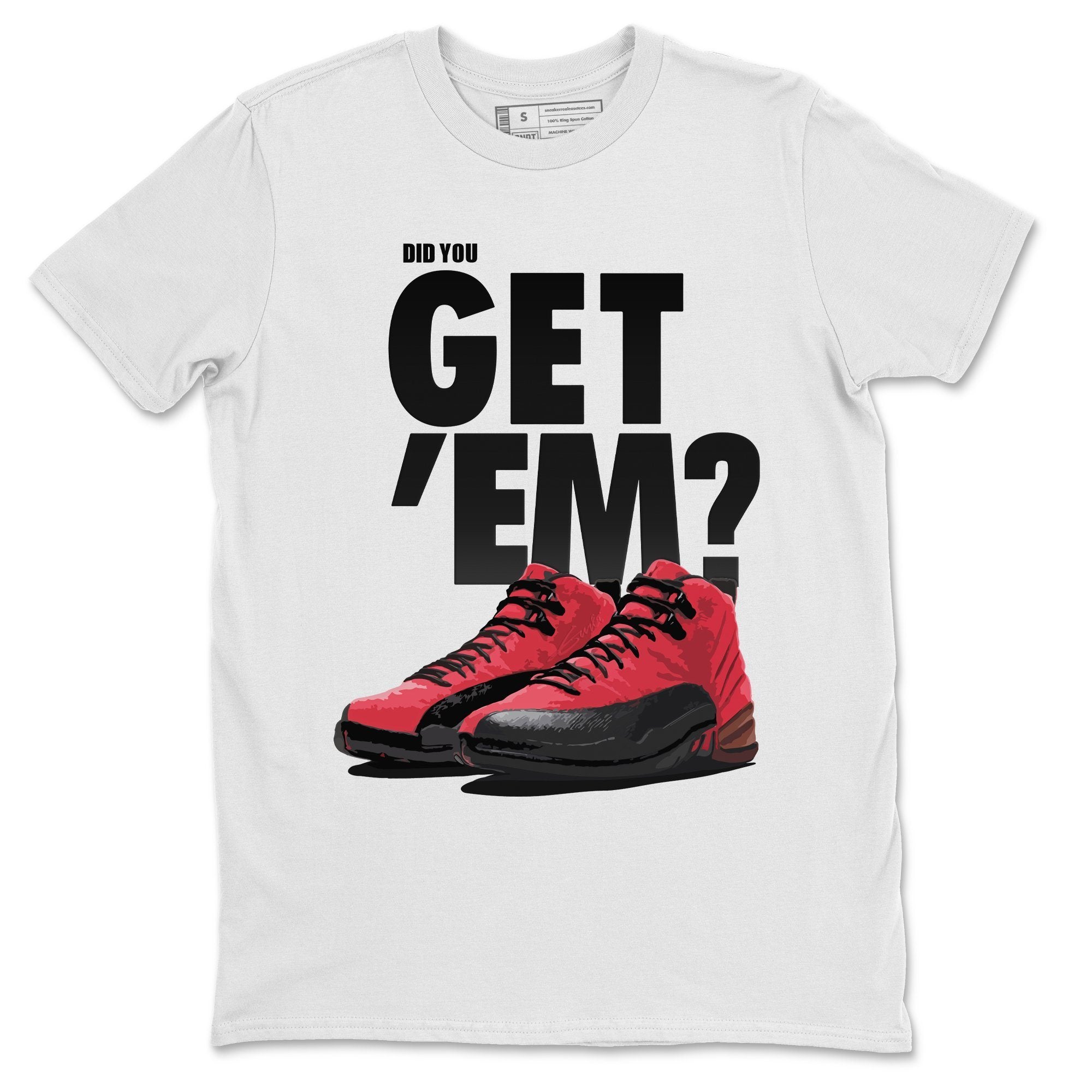 Did You Get 'Em Unisex Tops - Air Jordan 12 Reverse Flu Game