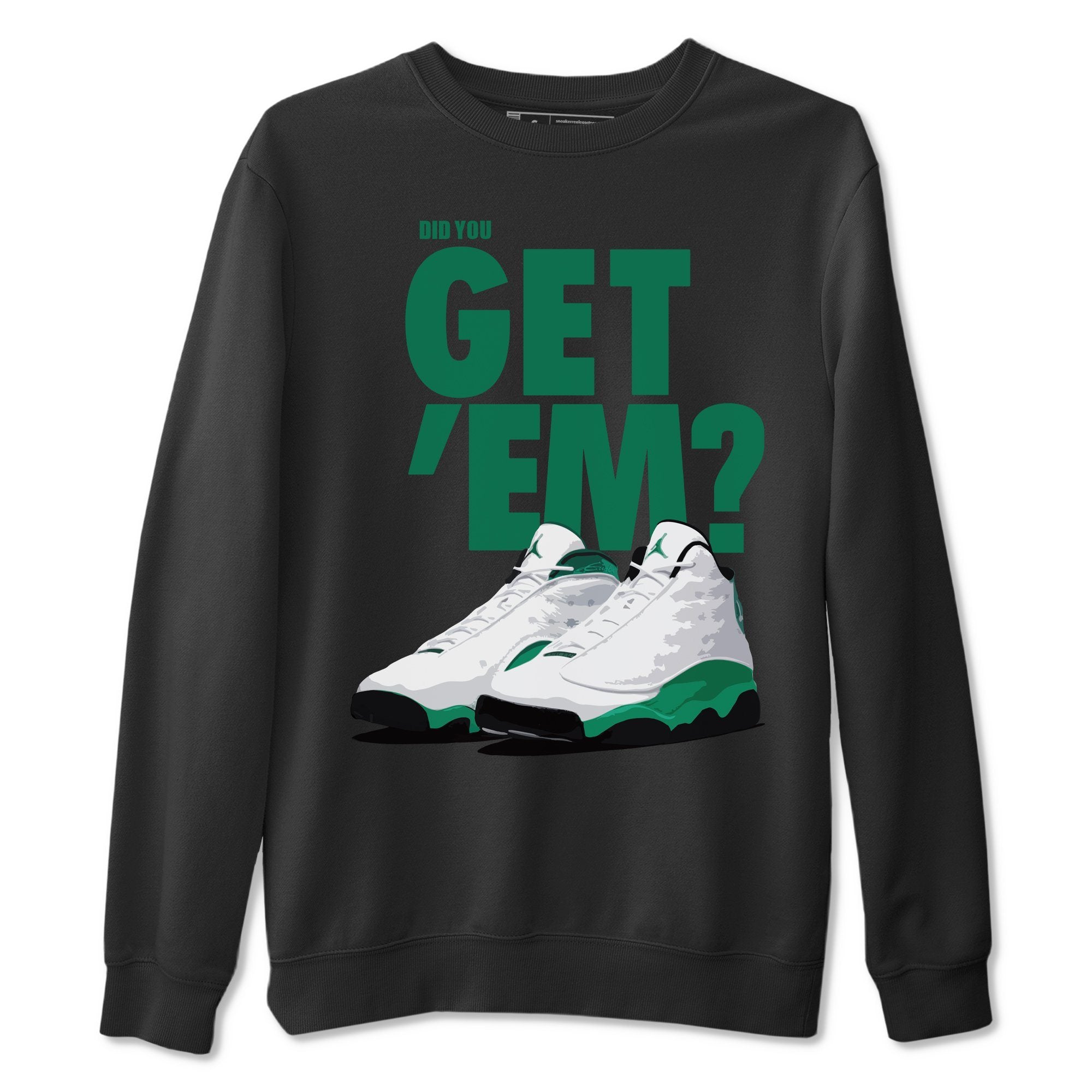 Did You Get 'Em Unisex Tops - Air Jordan 13 Lucky Green