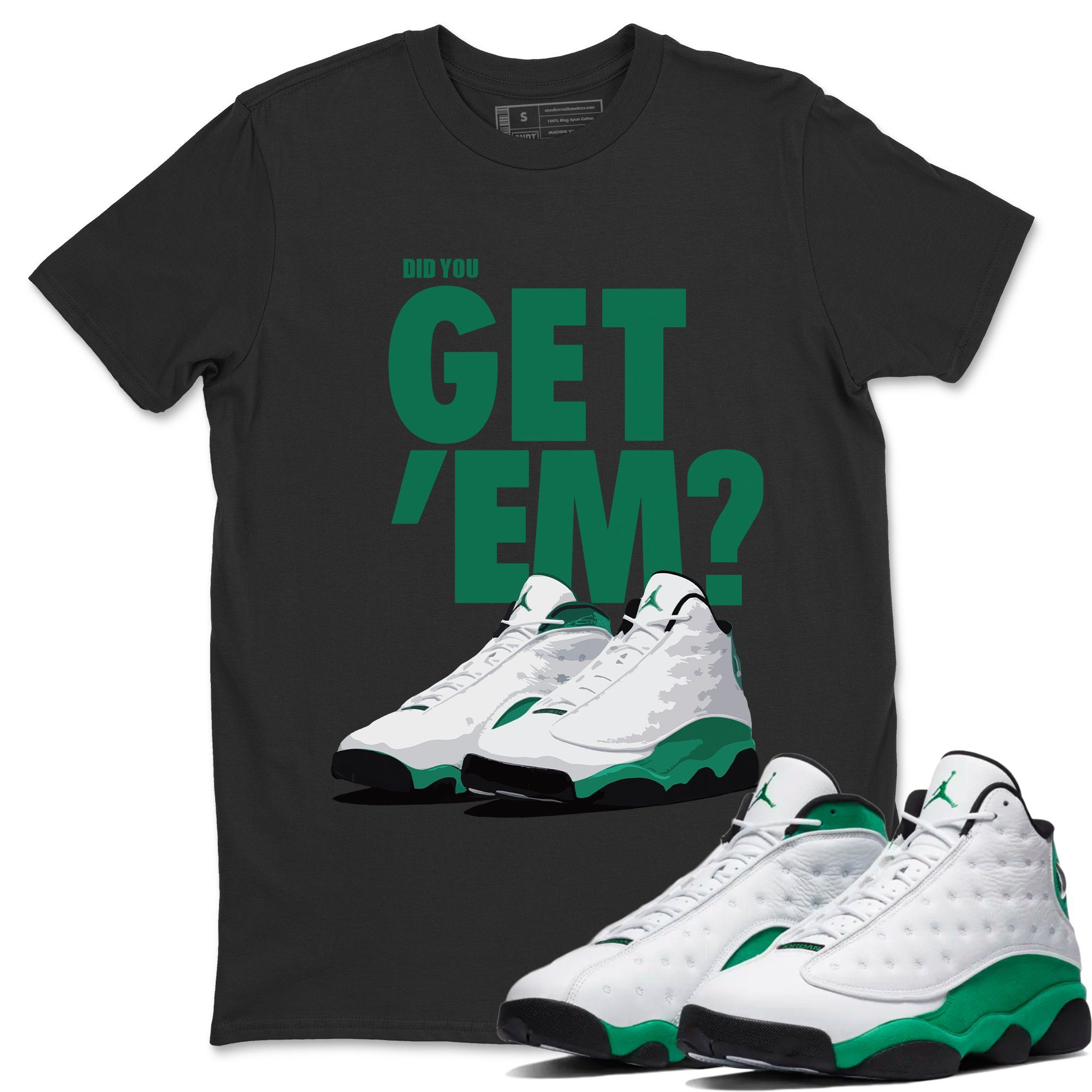 Did You Get 'Em Unisex Tops - Air Jordan 13 Lucky Green