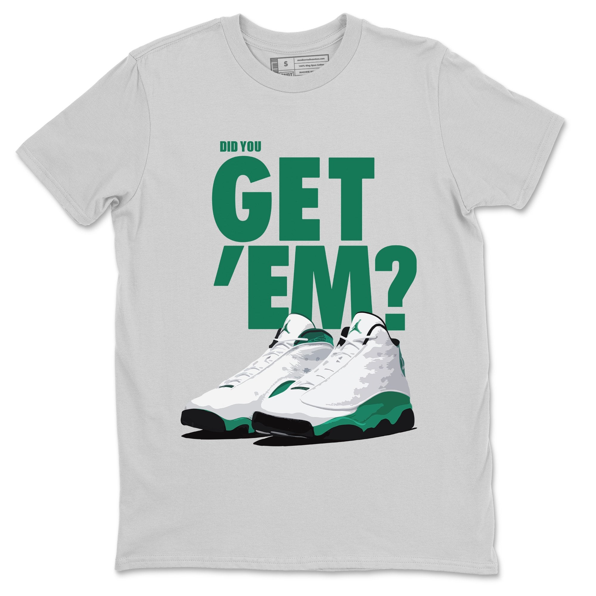Did You Get 'Em Unisex Tops - Air Jordan 13 Lucky Green