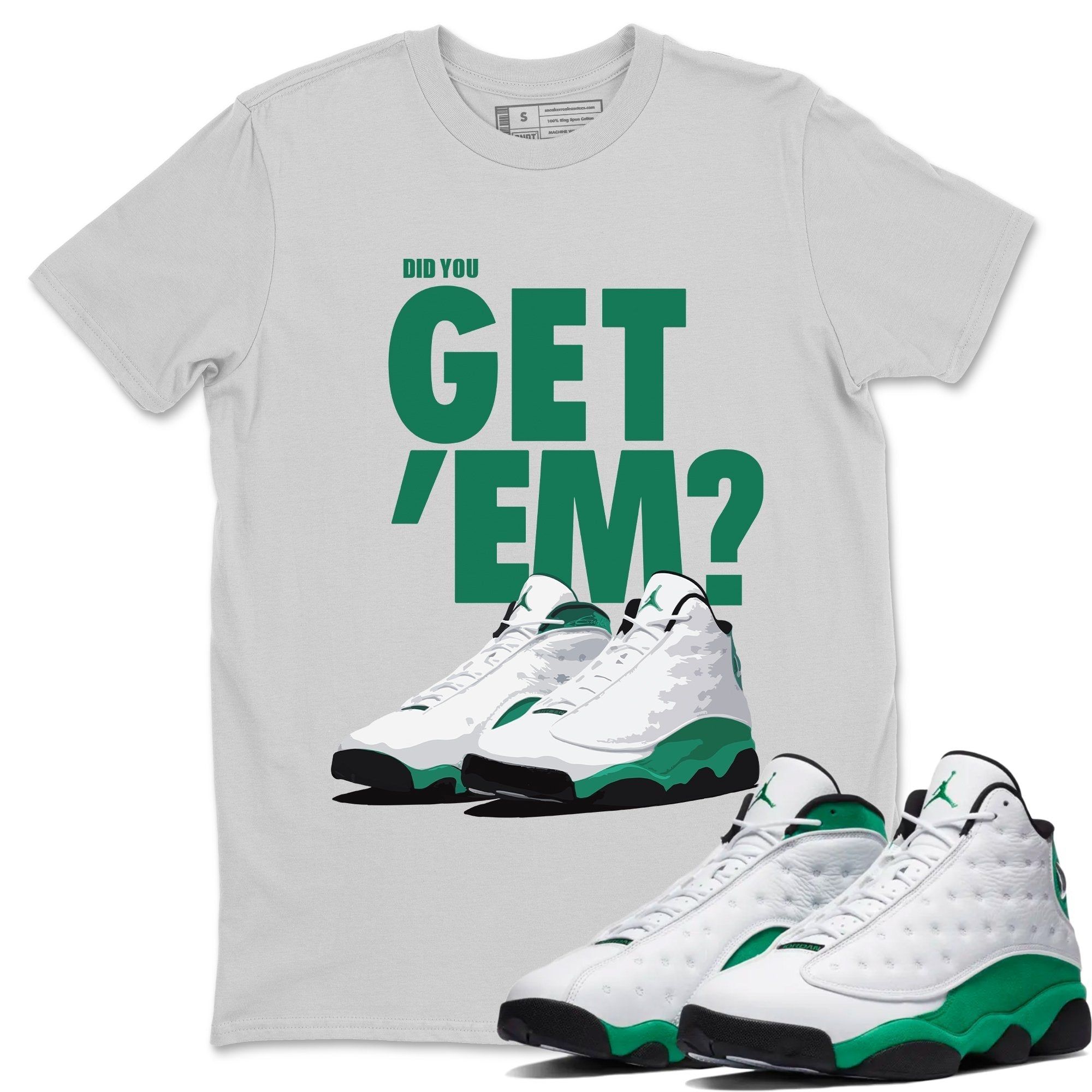 Did You Get 'Em Unisex Tops - Air Jordan 13 Lucky Green