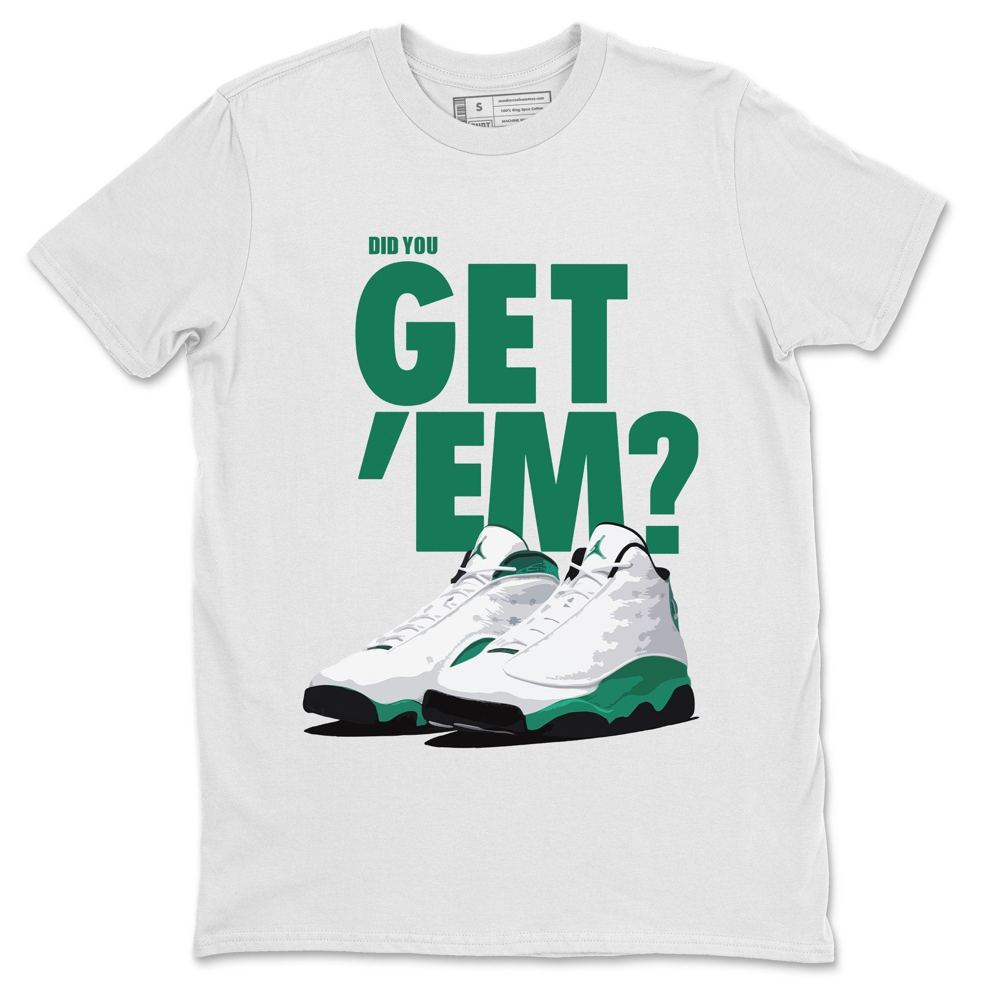 Did You Get 'Em Unisex Tops - Air Jordan 13 Lucky Green