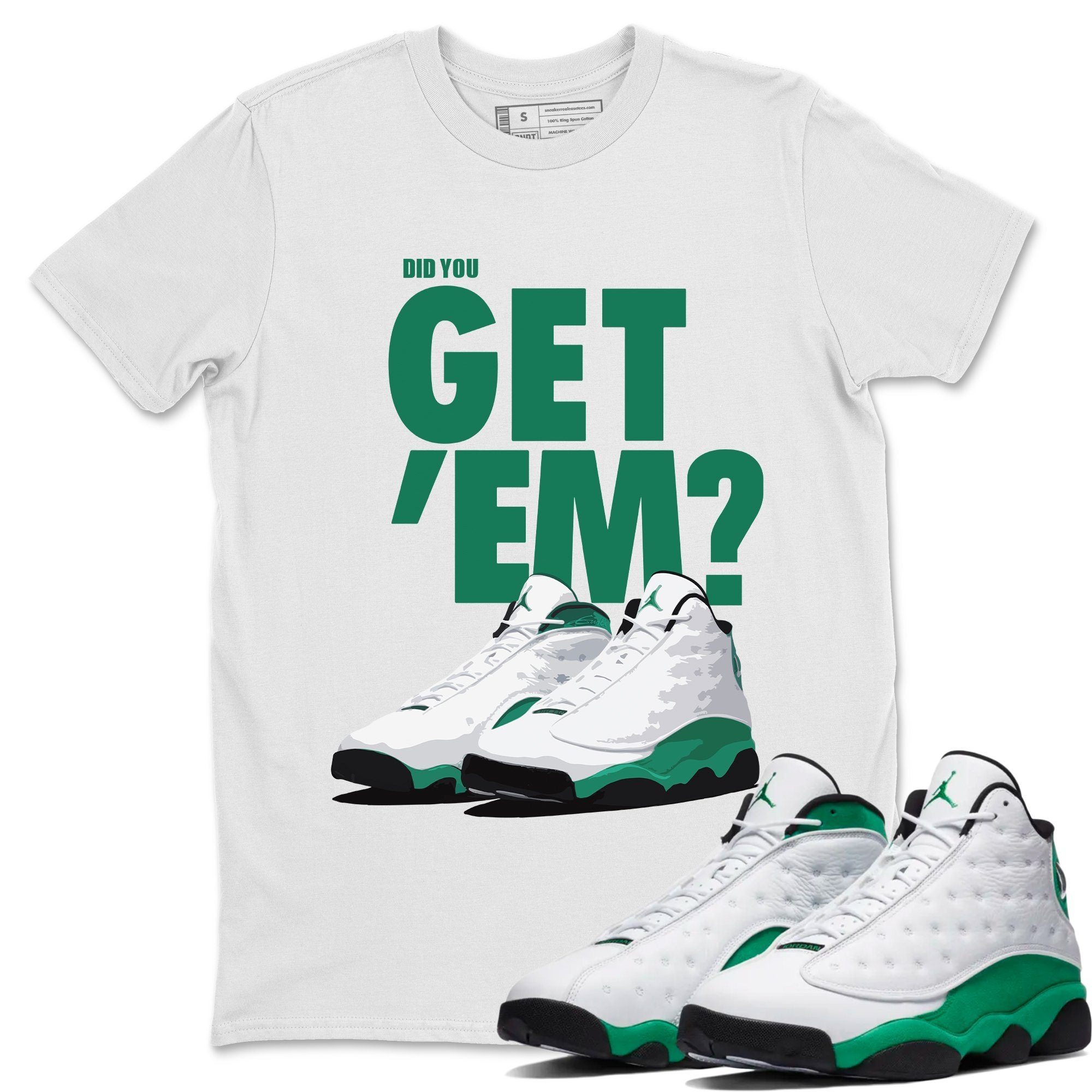Did You Get 'Em Unisex Tops - Air Jordan 13 Lucky Green