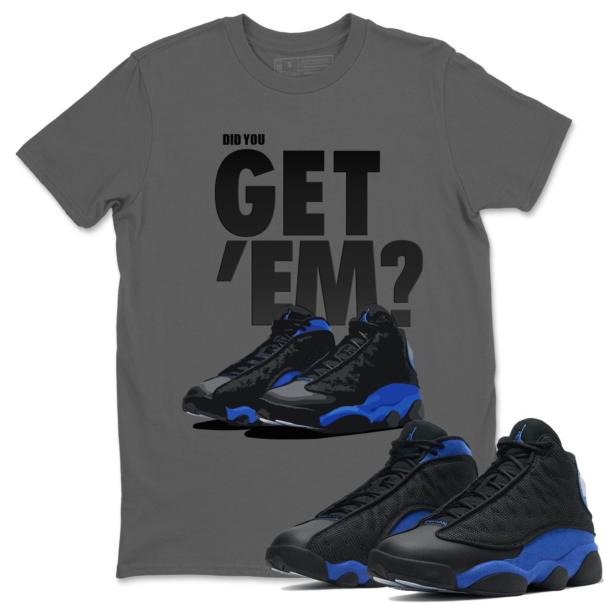 Did You Get 'Em Unisex Tops - Air Jordan 13 Hyper Royal