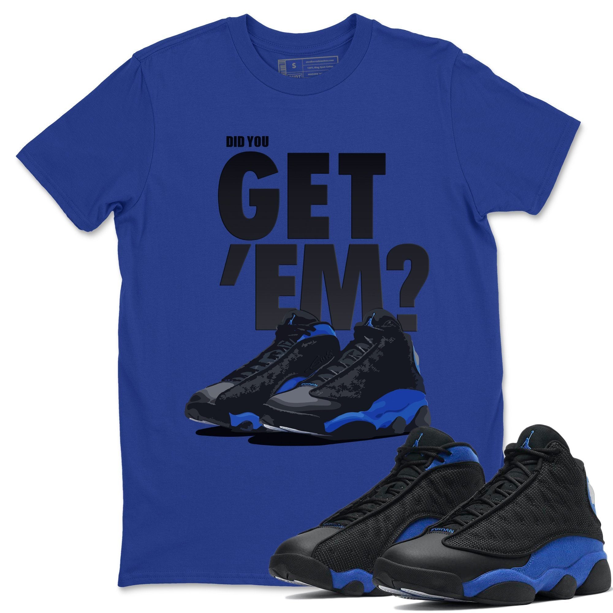 Did You Get 'Em Unisex Tops - Air Jordan 13 Hyper Royal