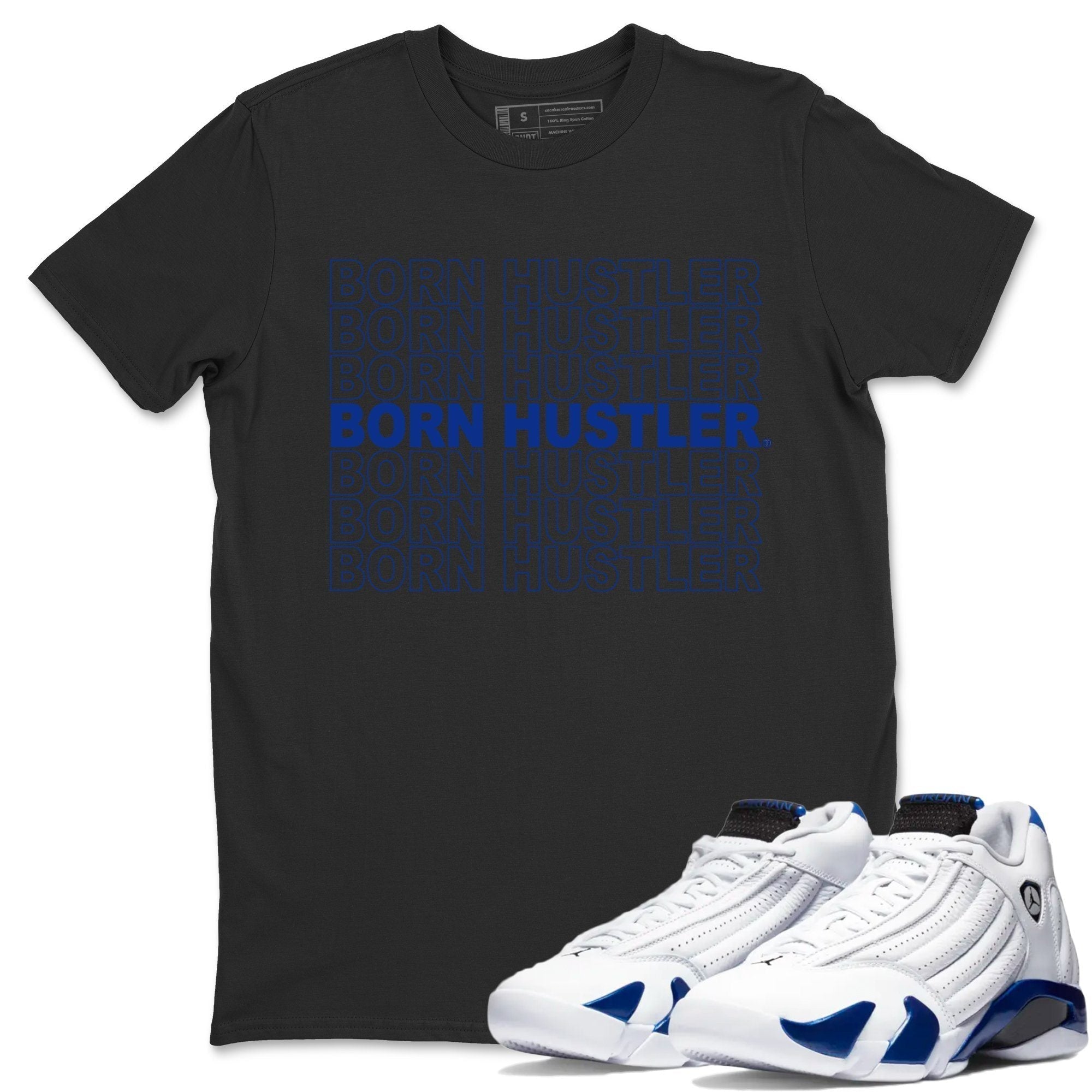 Born Hustler Unisex Tops - Air Jordan 14 Hyper Royal