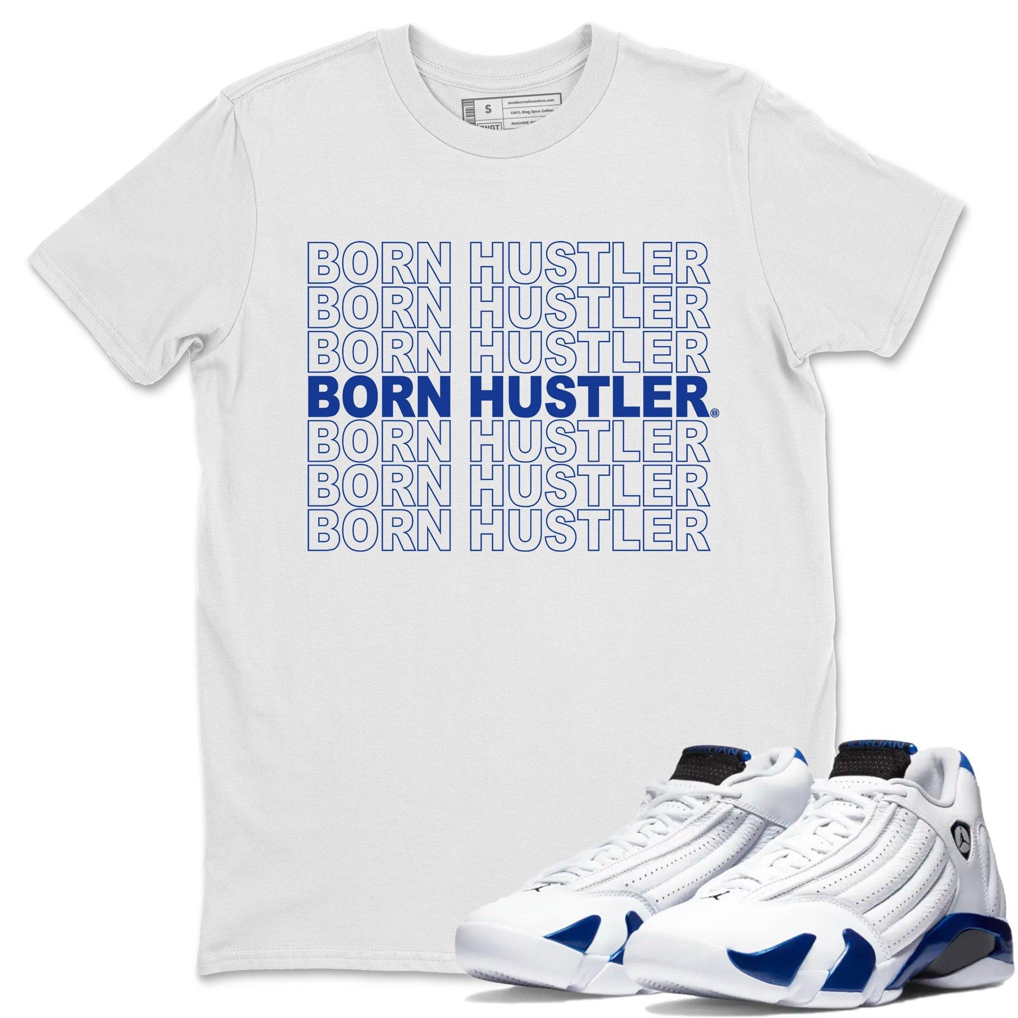 Born Hustler Unisex Tops - Air Jordan 14 Hyper Royal