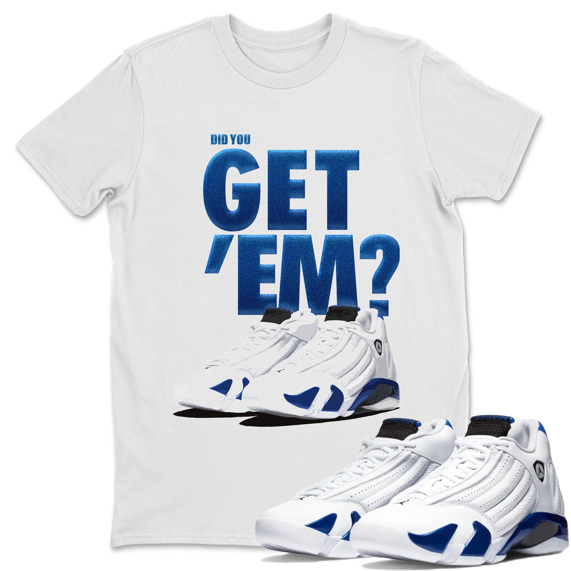 Did You Get 'Em Unisex Tops - Air Jordan 14 Hyper Royal