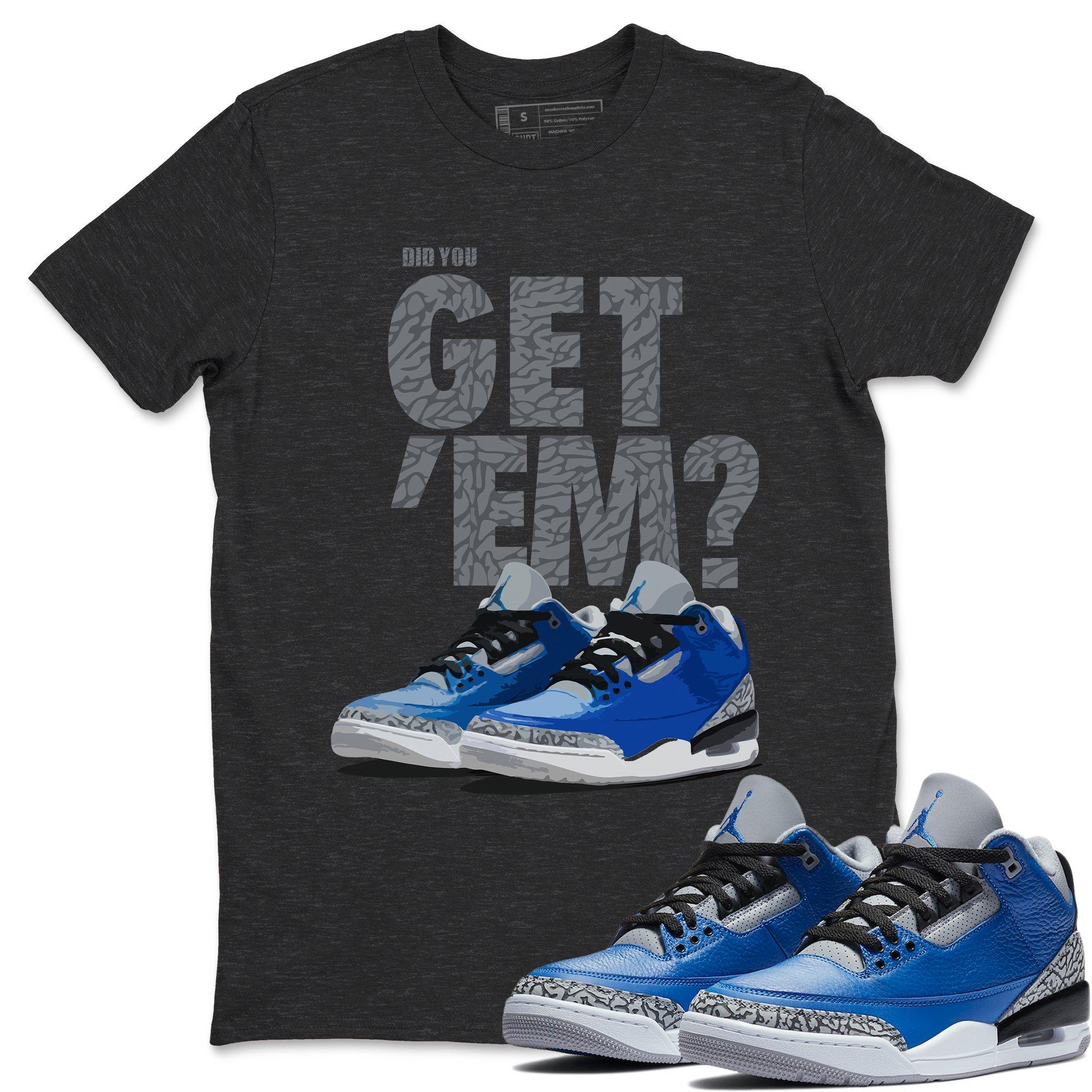Did You Get 'Em Unisex Tops - Air Jordan 3 Varsity Royal