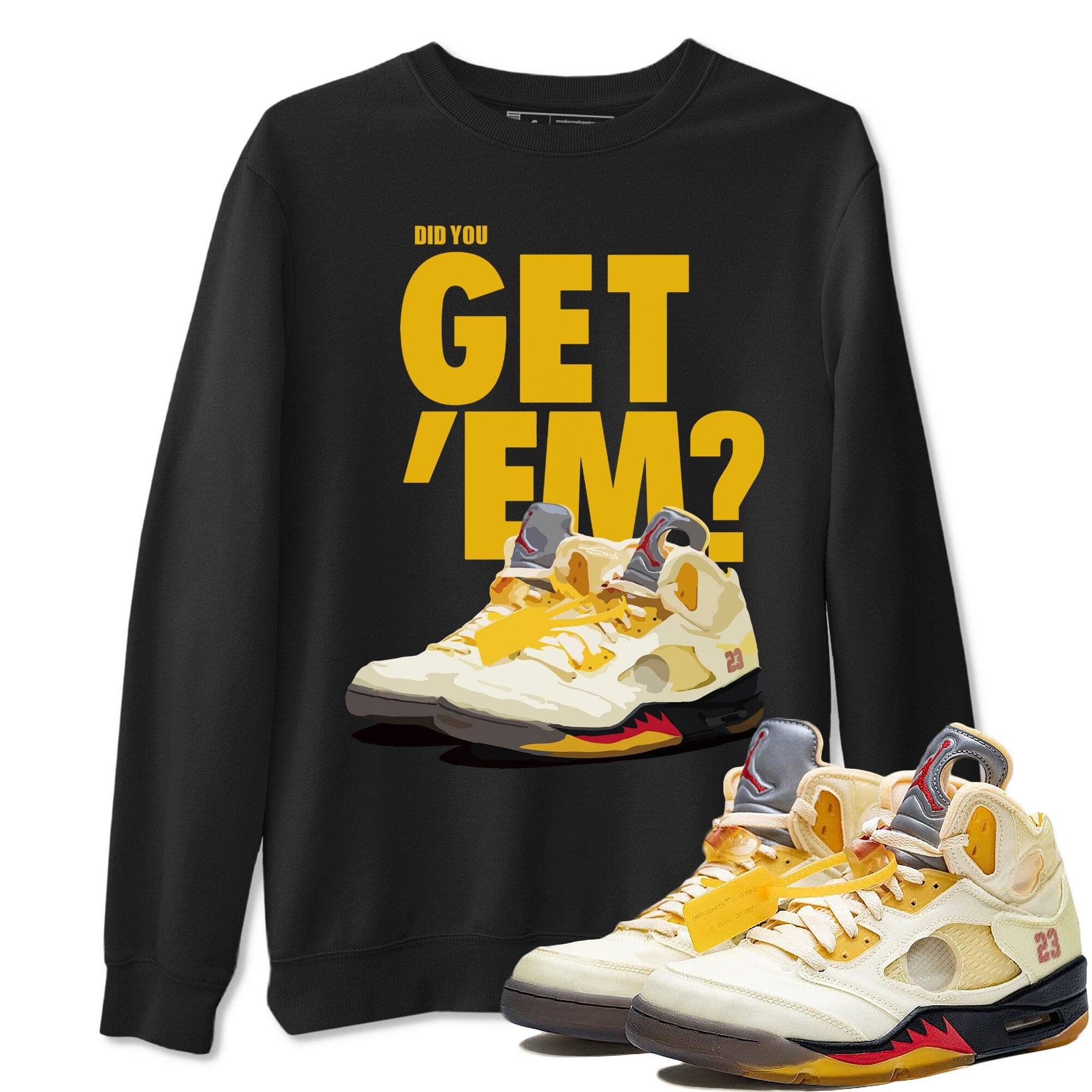 Did You Get 'Em Unisex Tops - Air Jordan 5 OFF-WHITE Sail