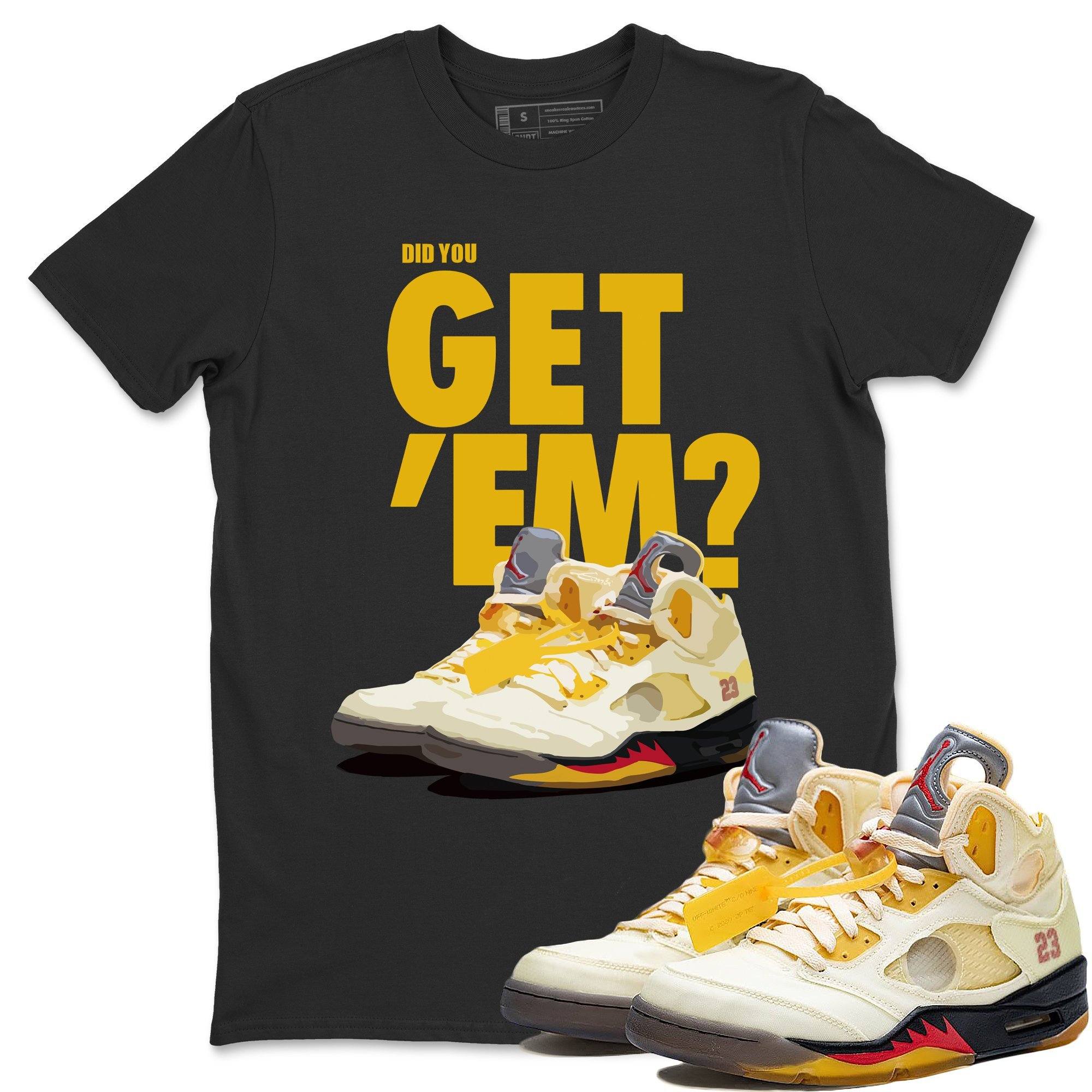 Did You Get 'Em Unisex Tops - Air Jordan 5 OFF-WHITE Sail