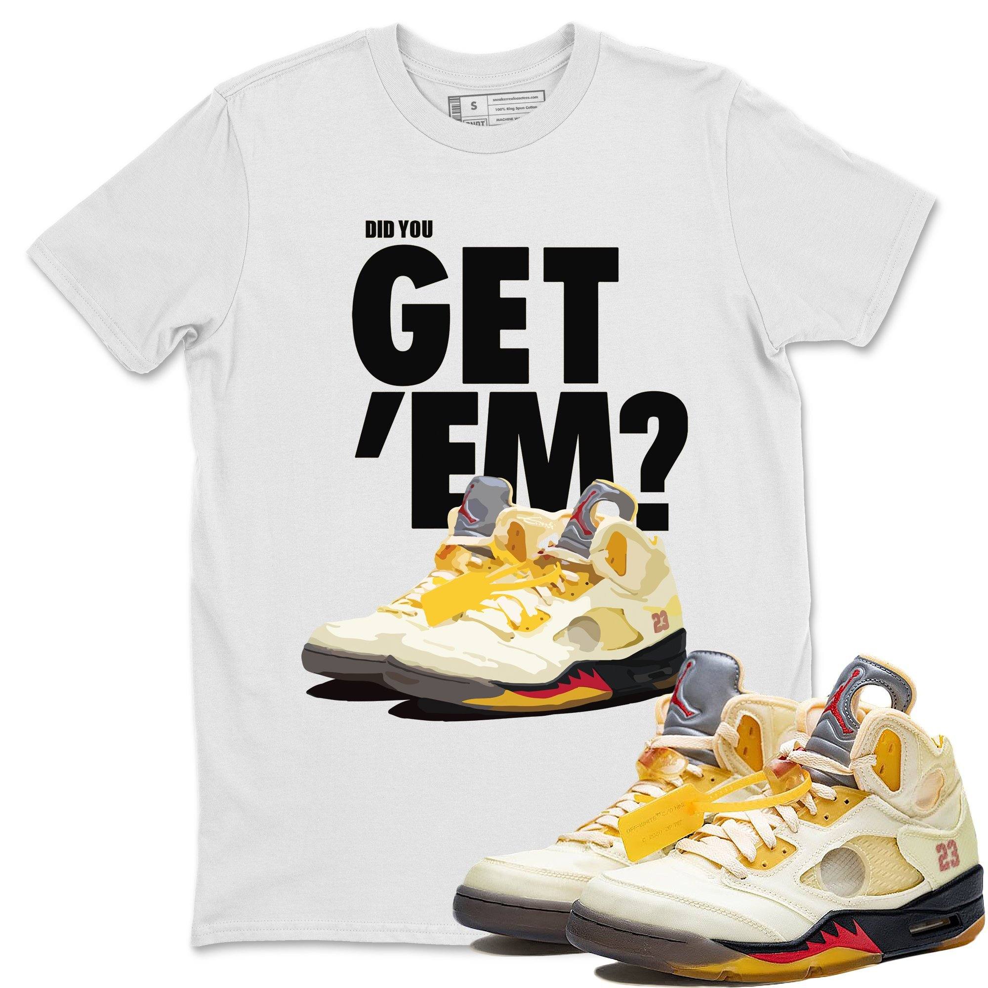 Did You Get 'Em Unisex Tops - Air Jordan 5 OFF-WHITE Sail