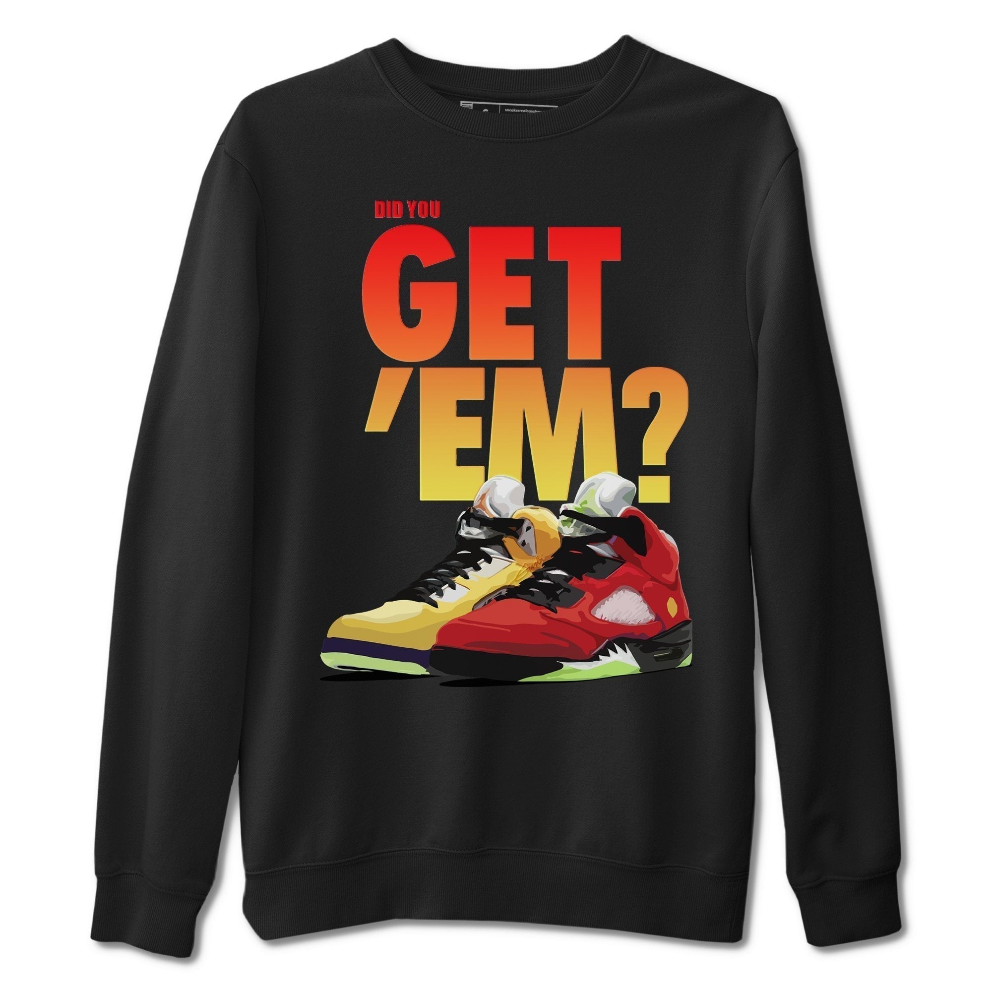 Did You Get 'Em Unisex Tops - Air Jordan 5 What The
