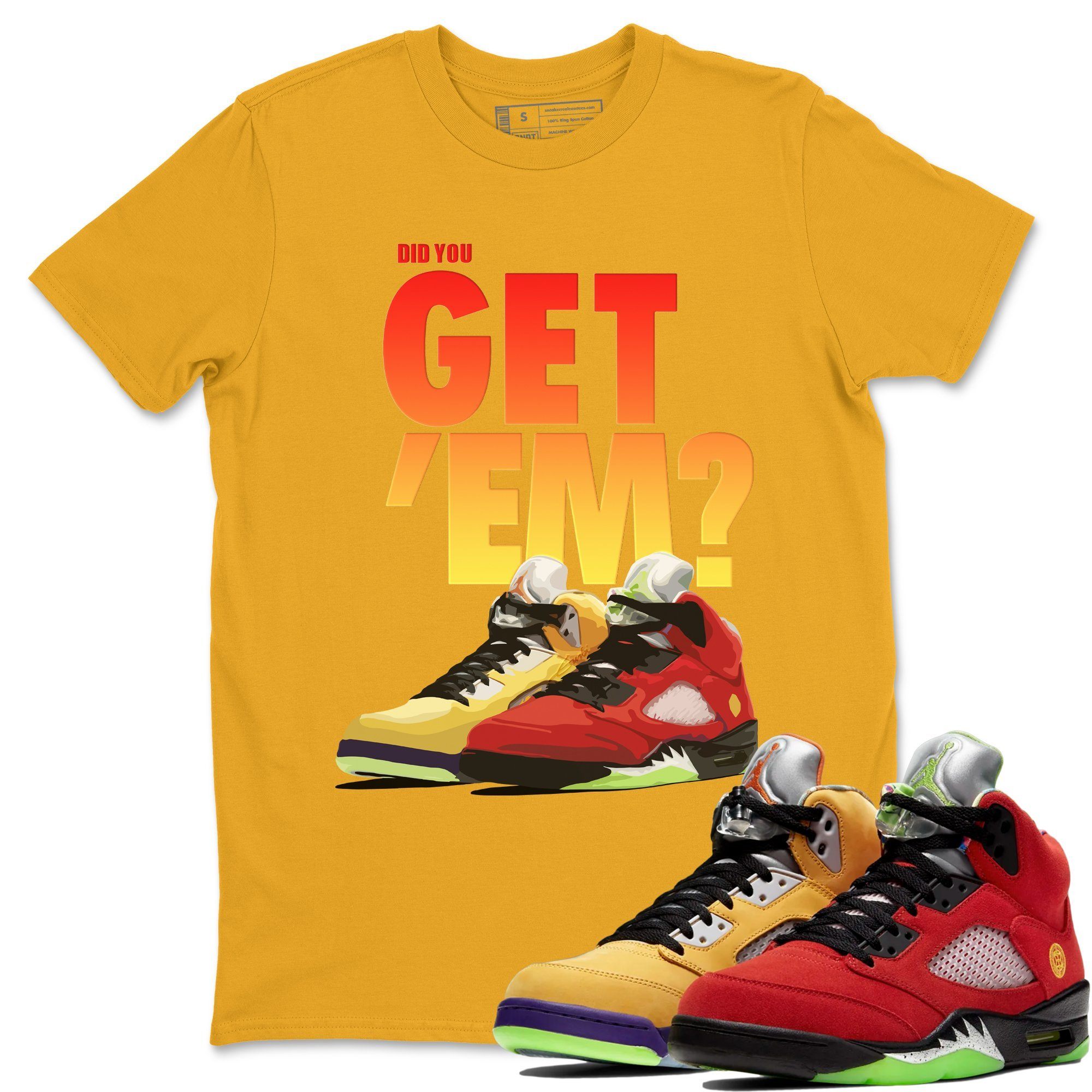Did You Get 'Em Unisex Tops - Air Jordan 5 What The