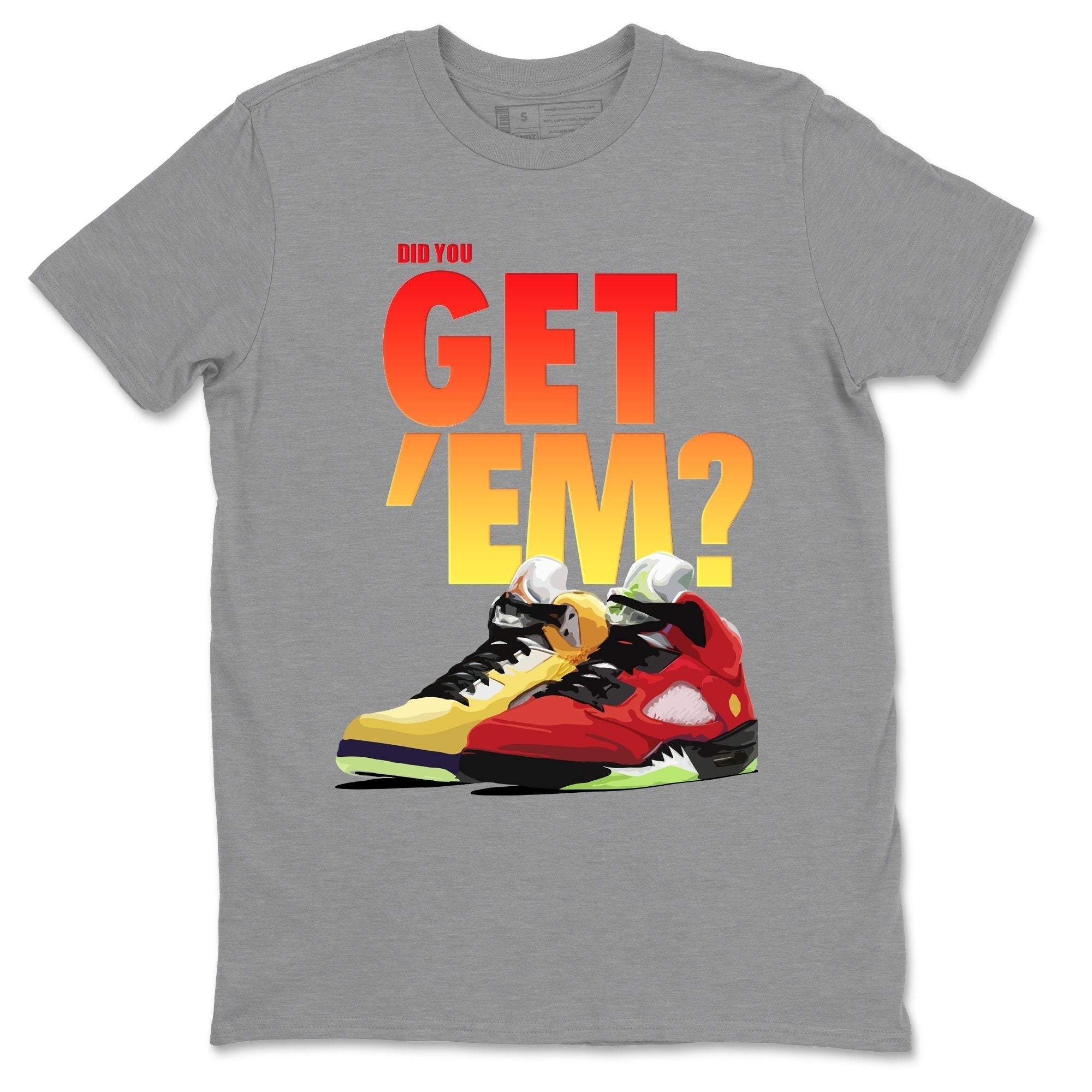 Did You Get 'Em Unisex Tops - Air Jordan 5 What The