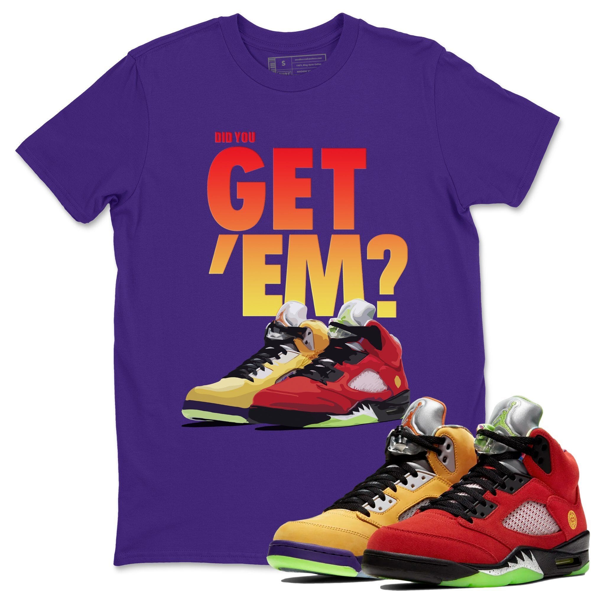 Did You Get 'Em Unisex Tops - Air Jordan 5 What The